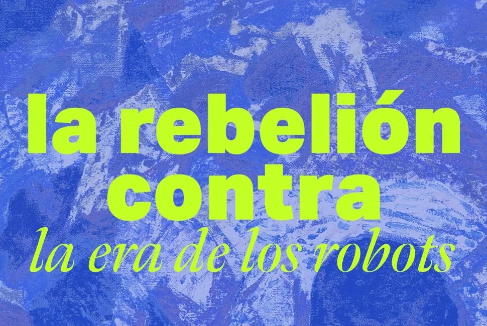 La rebelión contra la era de los robots