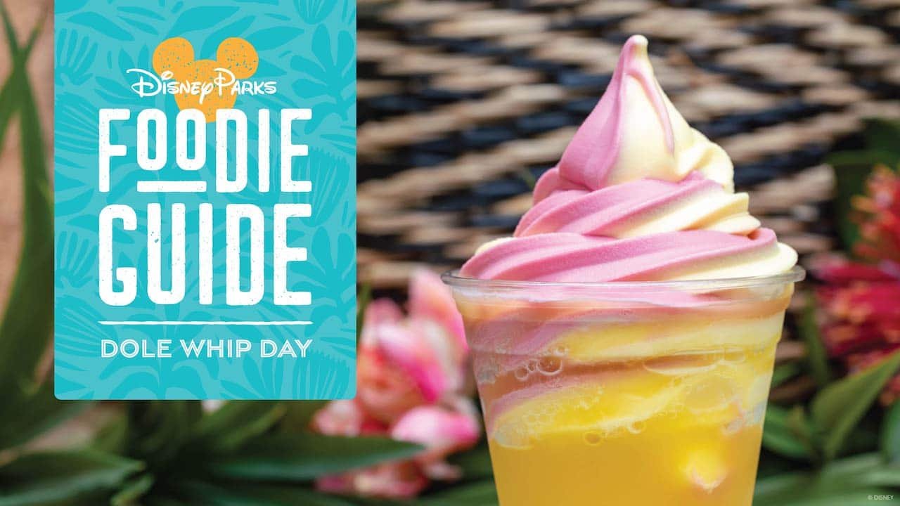DOLE Whip Day Food Guide at Disney Parks — EXTRA MAGIC MINUTES