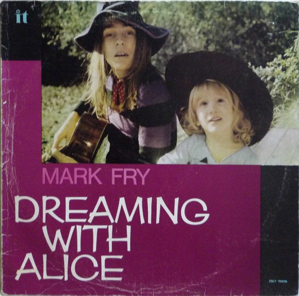 Mark Fry :: “Dreaming With Alice” - IT Dischi