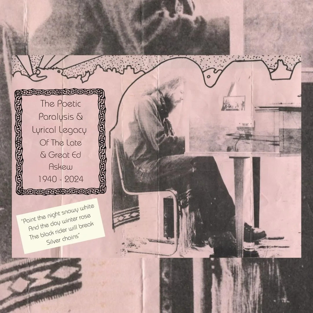 The Poetic Paralysis And Lyrical Legacy Of The Late And Great Ed Askew 1940 - 2024
