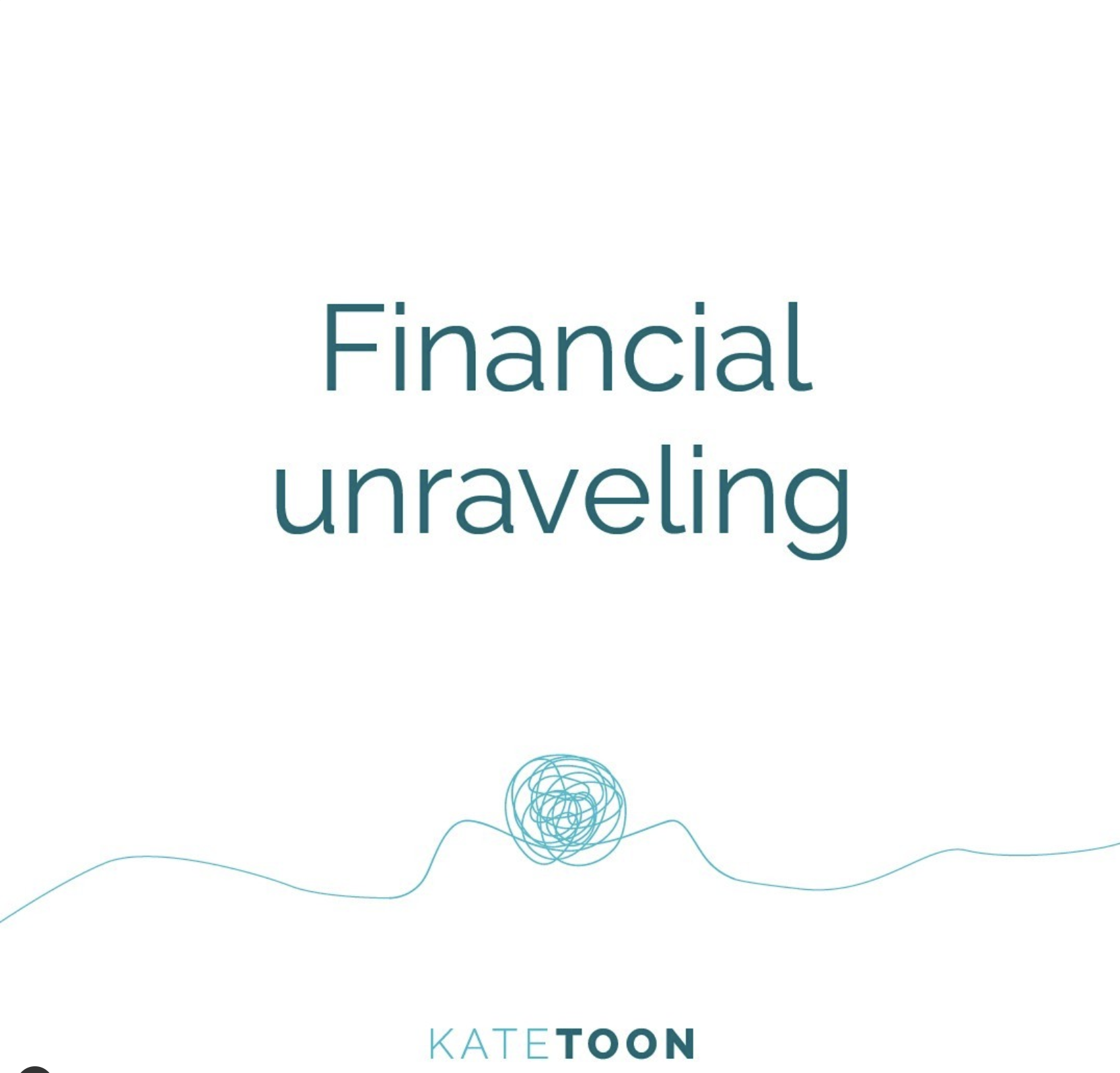 Financial Unravelling Kate Toon Sep 2020