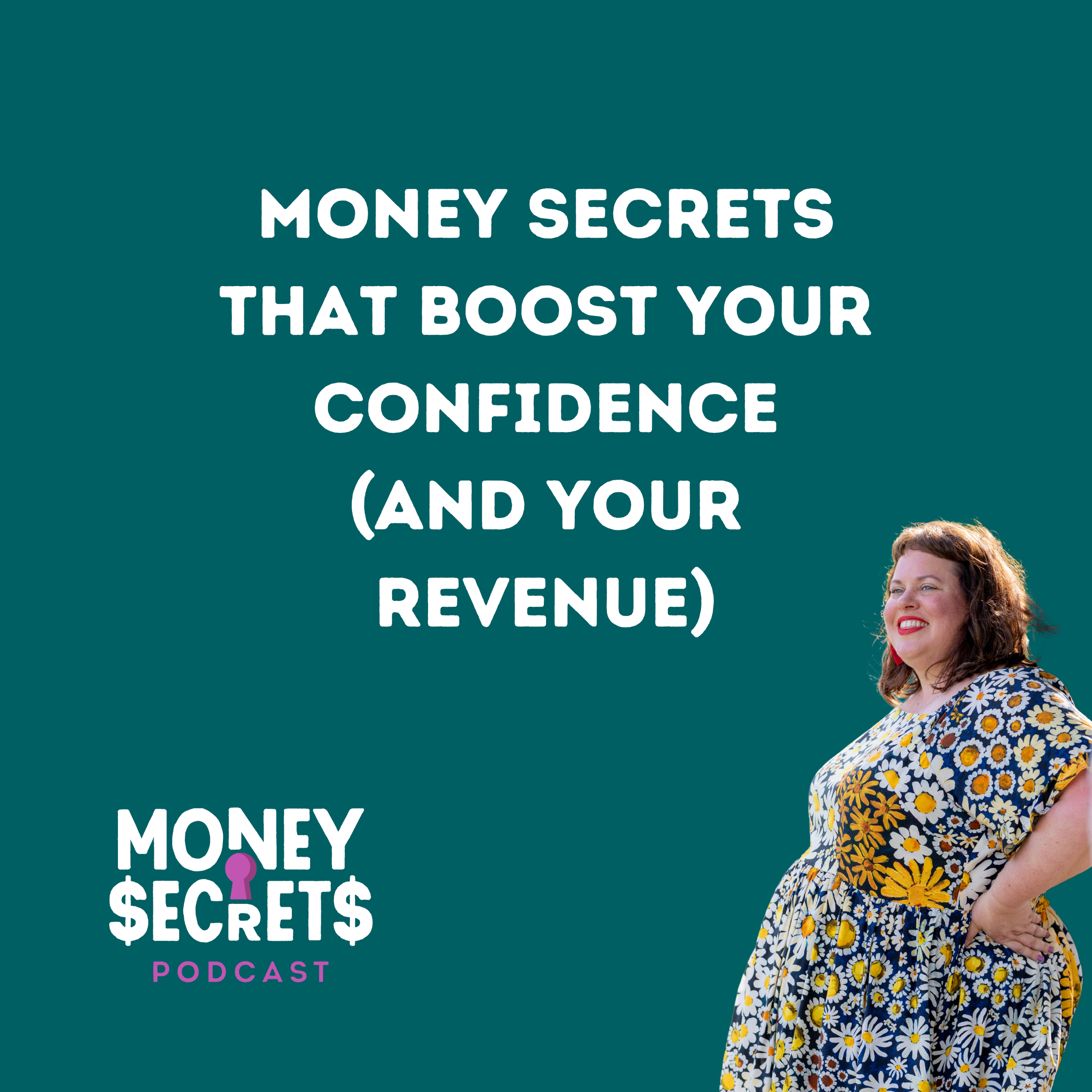 Money Secrets that Boost Your Confidence (and Your Revenue) EP#29