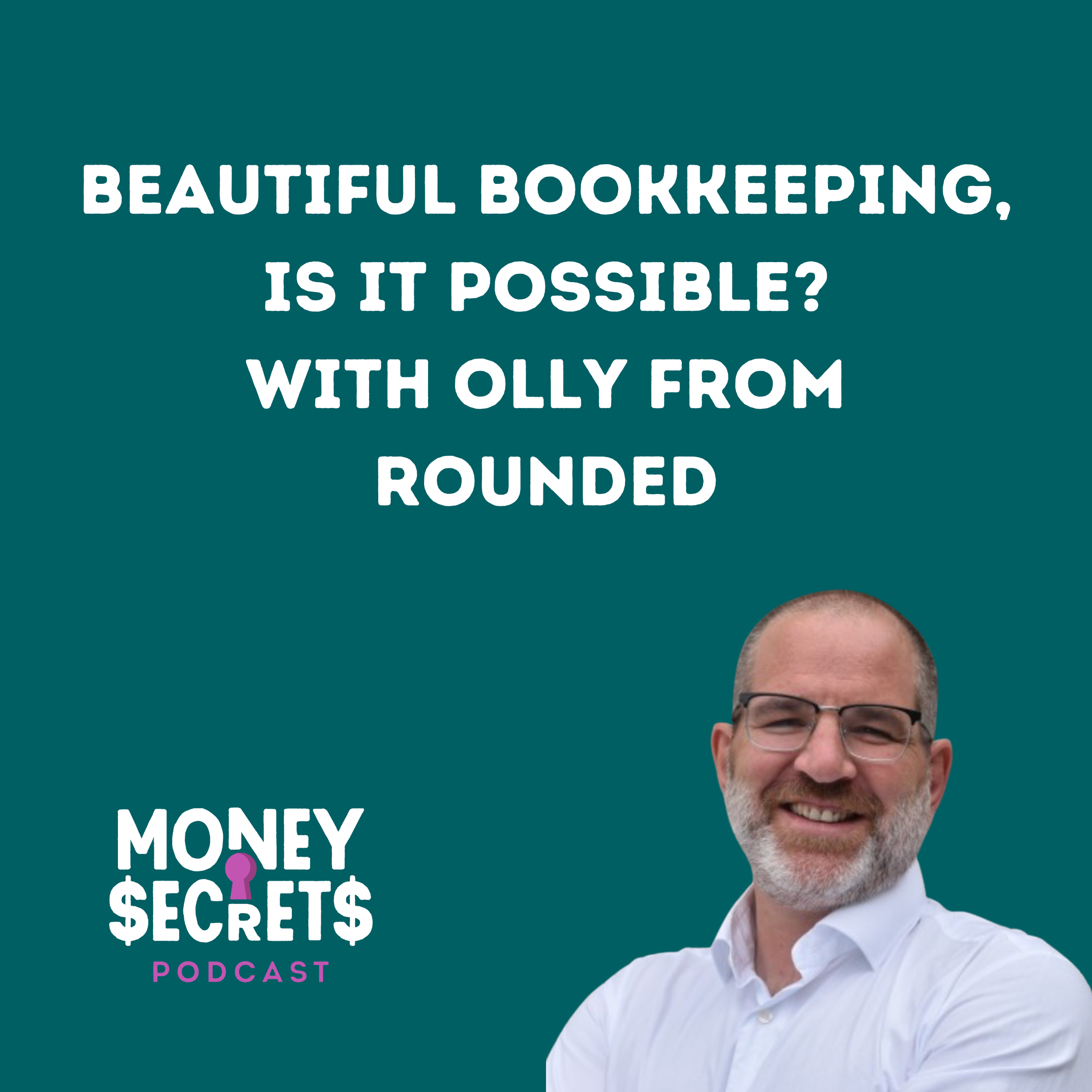 Beautiful Bookkeeping, is it possible? Interview with Olly from Rounded (Ep#26)