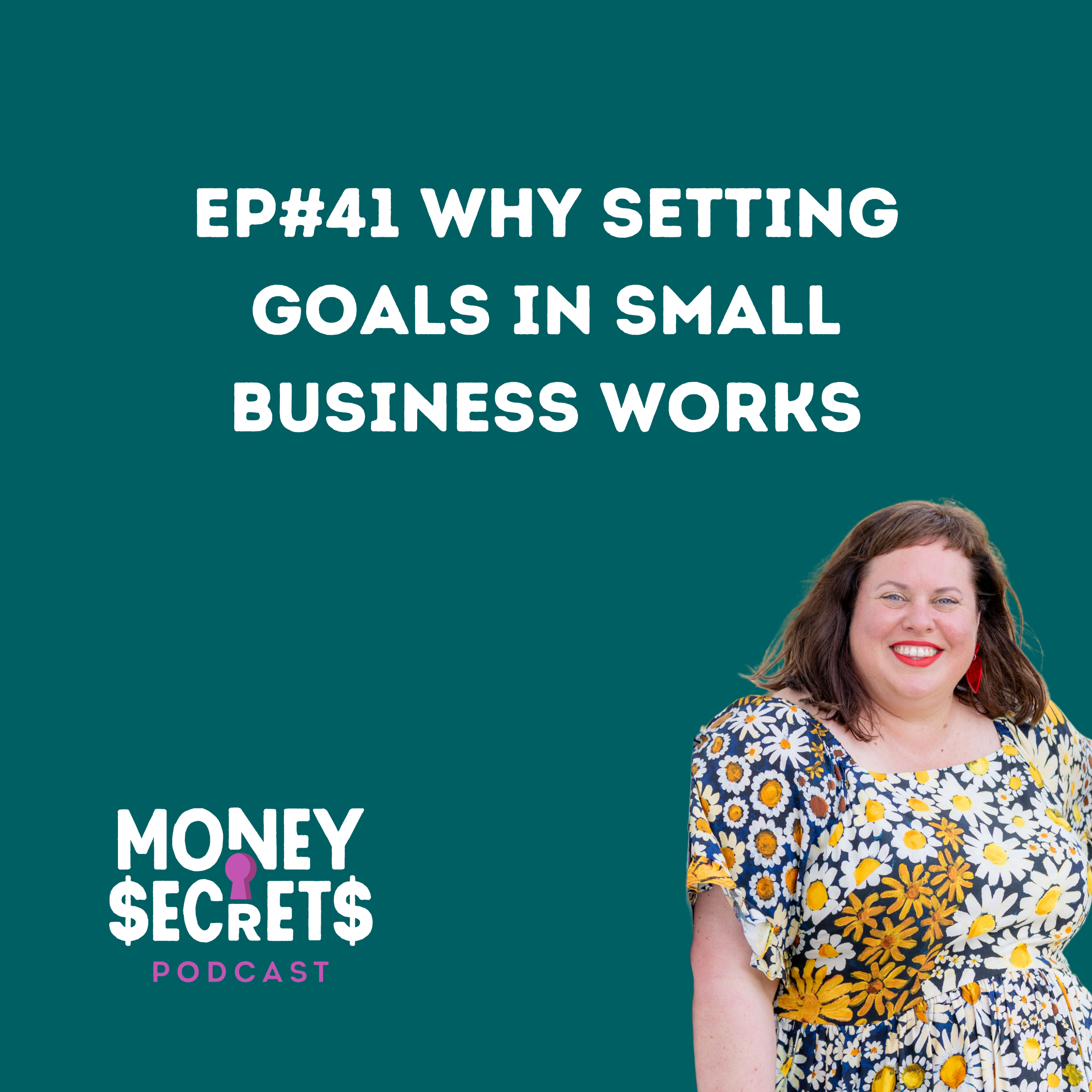 EP#41 Why Setting Goals in Small Business Works