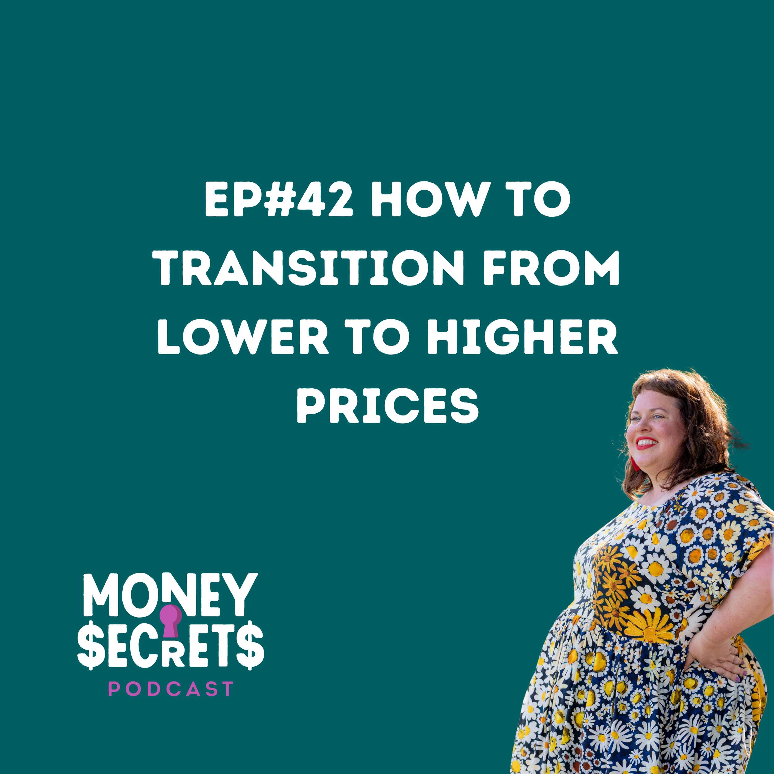 EP#42 How to Transition from Lower to Higher Prices