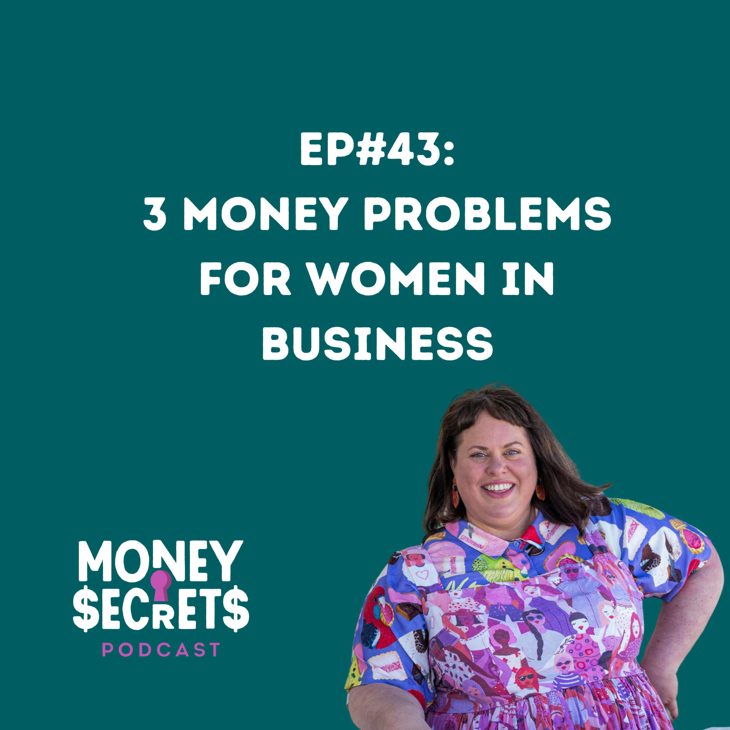 EP#43: 3 Money Problems for Women in Business