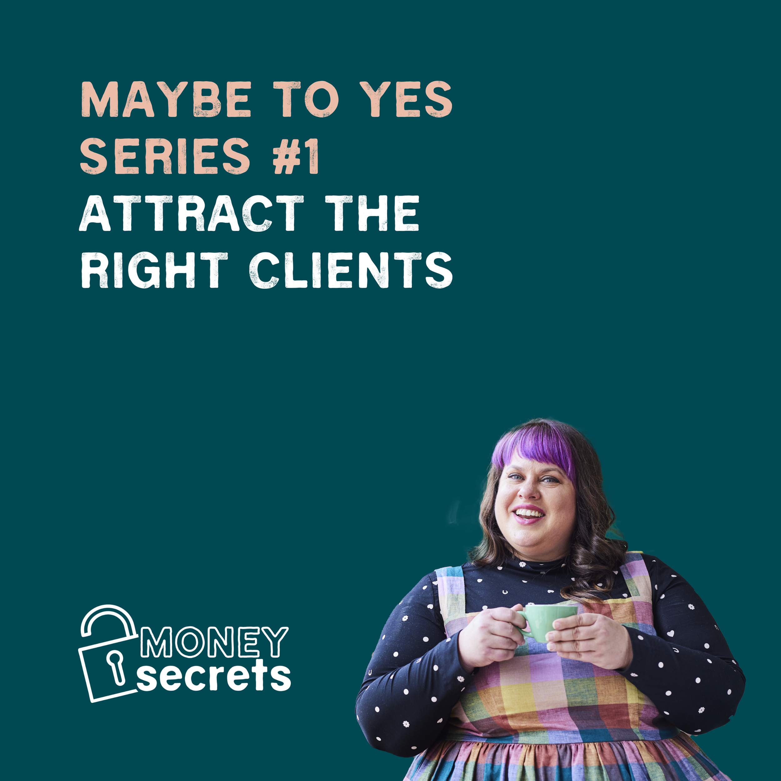 Attract the right clients - From Maybe to Yes #1 (EP#55)