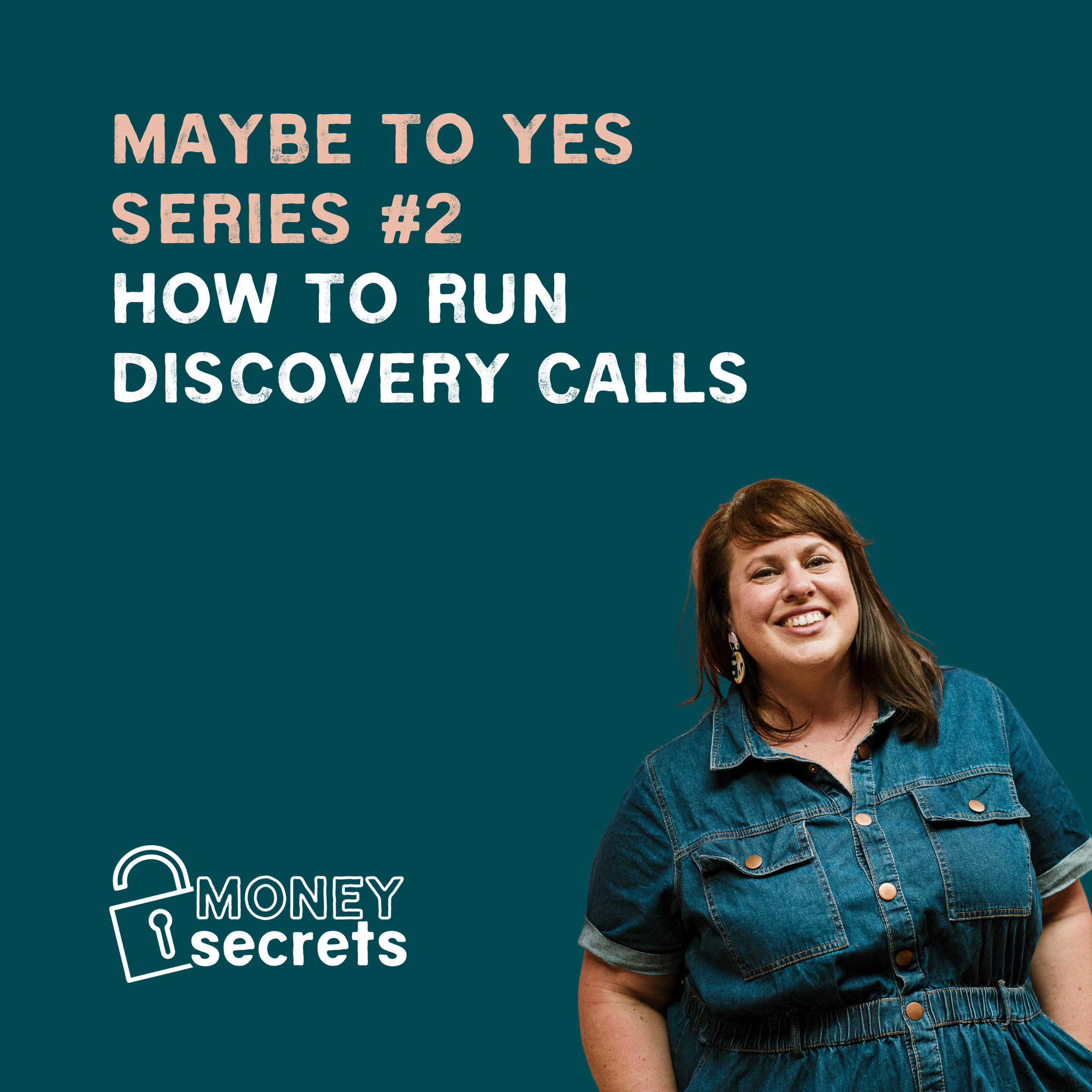 How to Run Discovery Calls - From Maybe to Yes #2 (EP#56)
