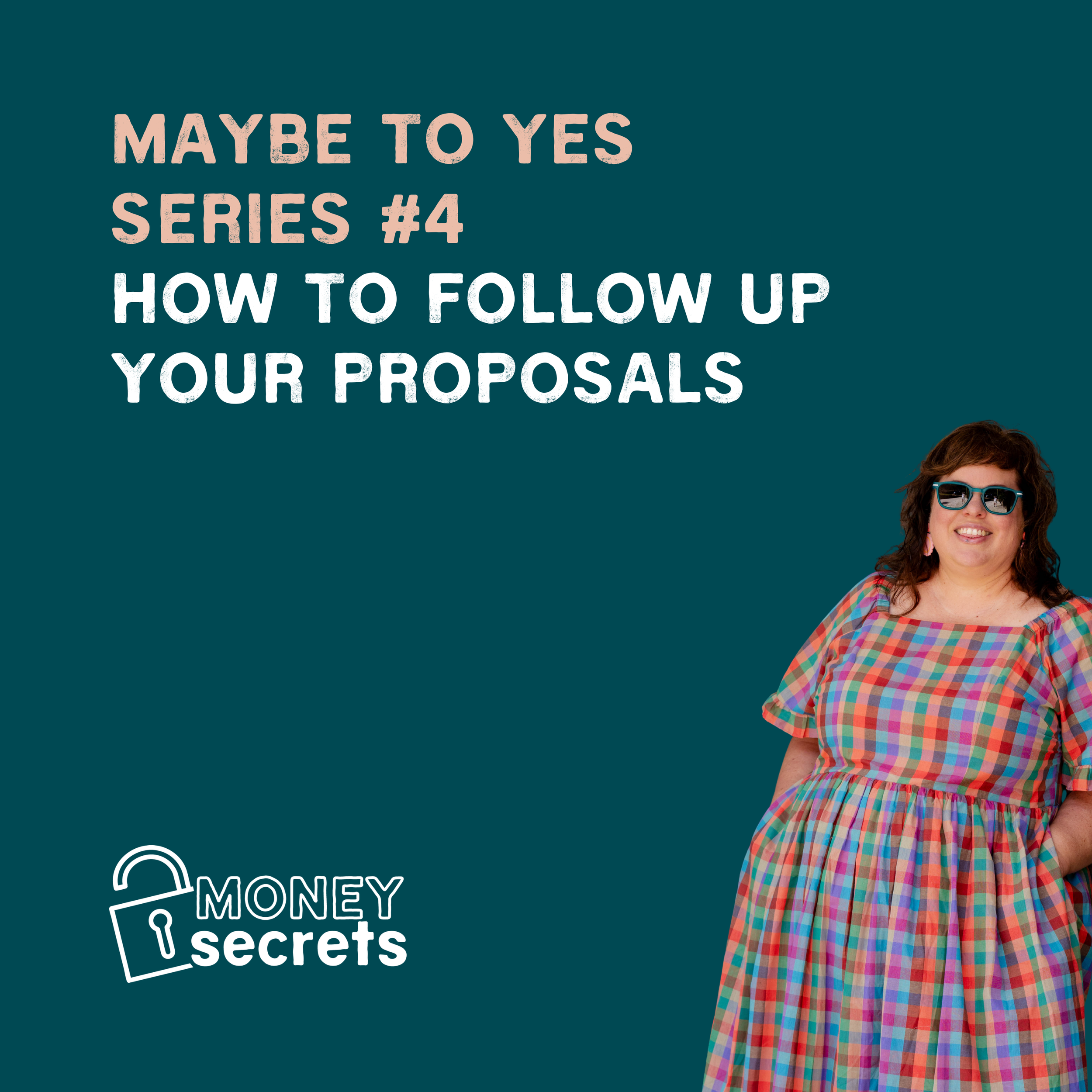 How to Follow Up Your Proposals - From Maybe to Yes Series #4 (EP#58)