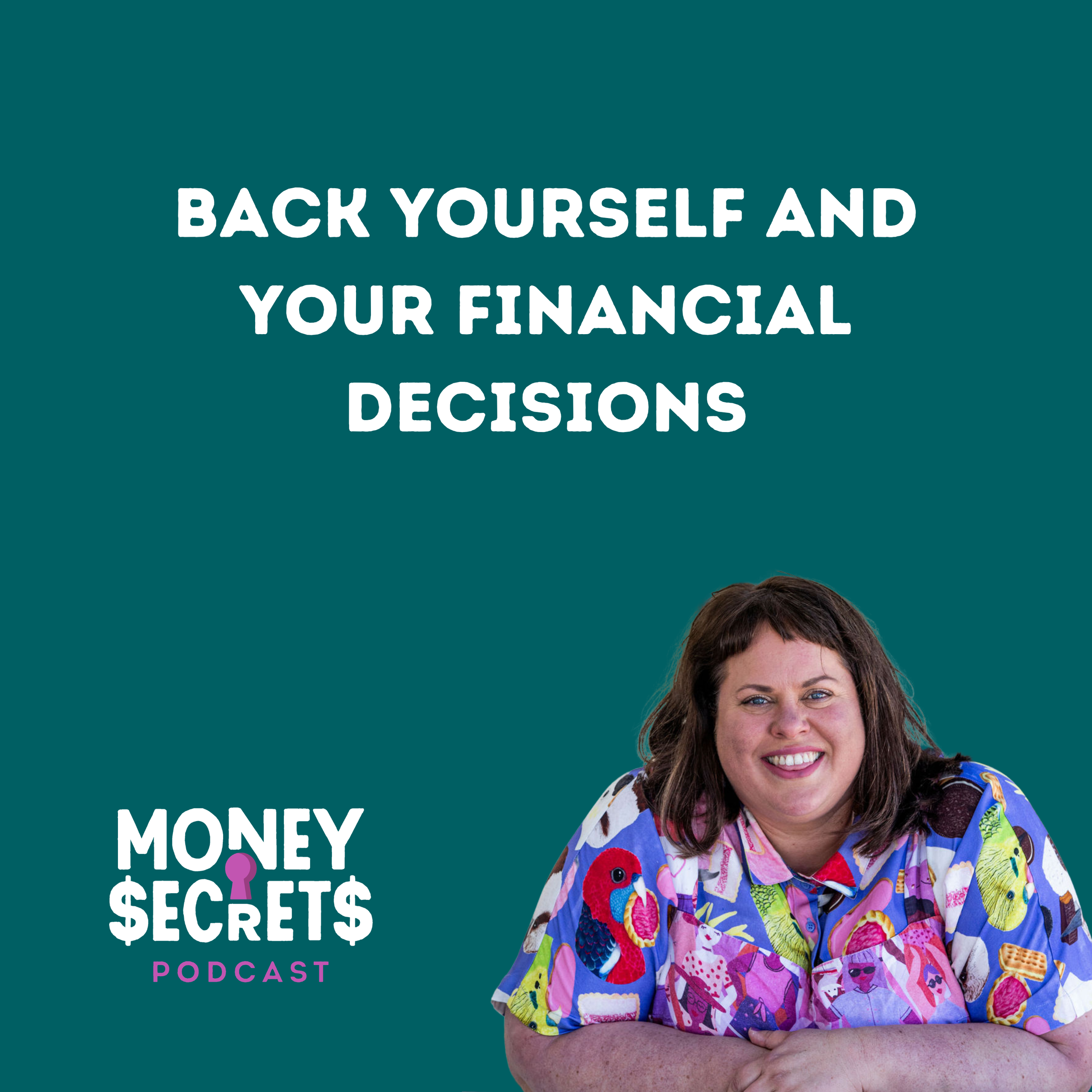 Back Yourself and Your Financial Decisions (Ep#24)