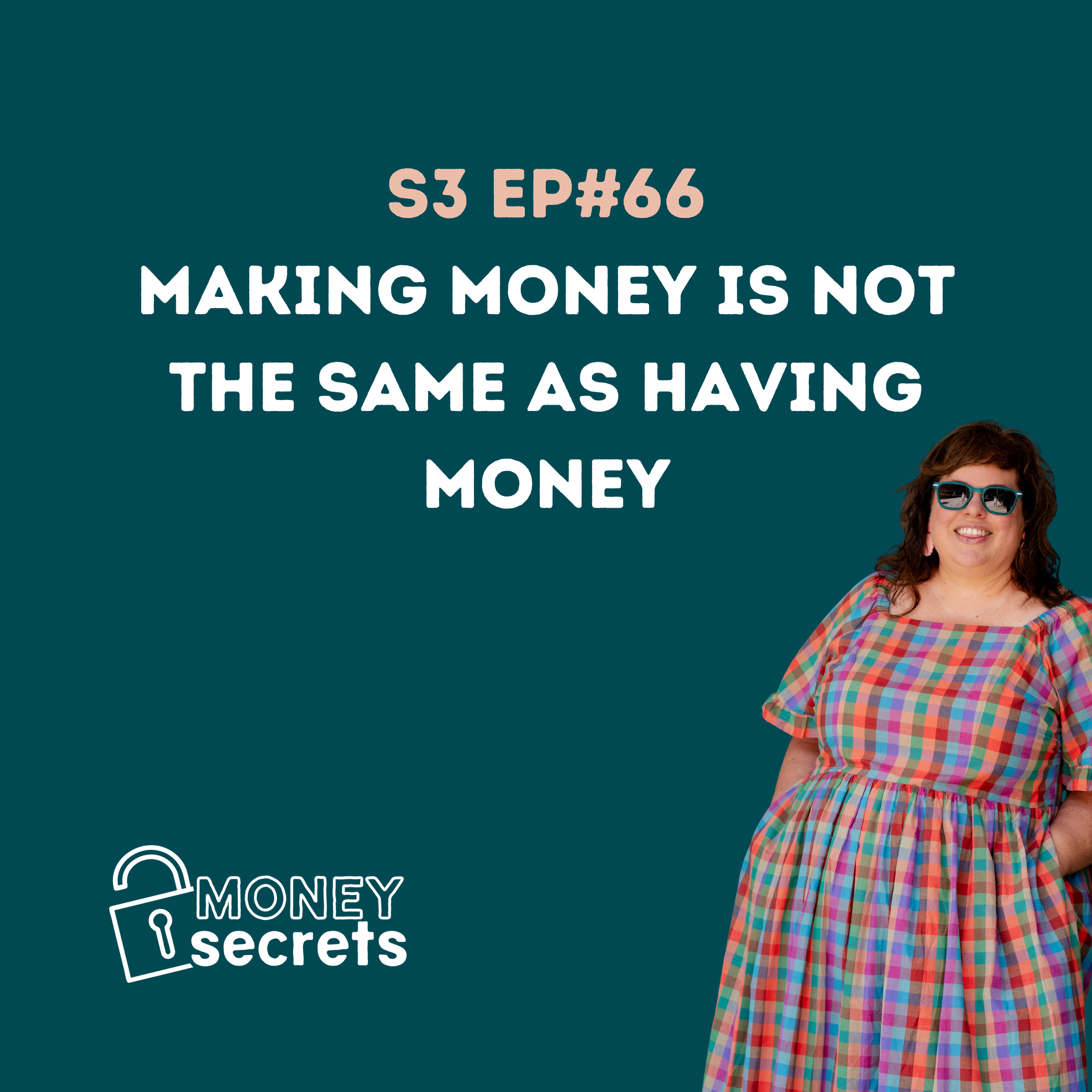 Making Money Is Not The Same As Having Money (EP#66)