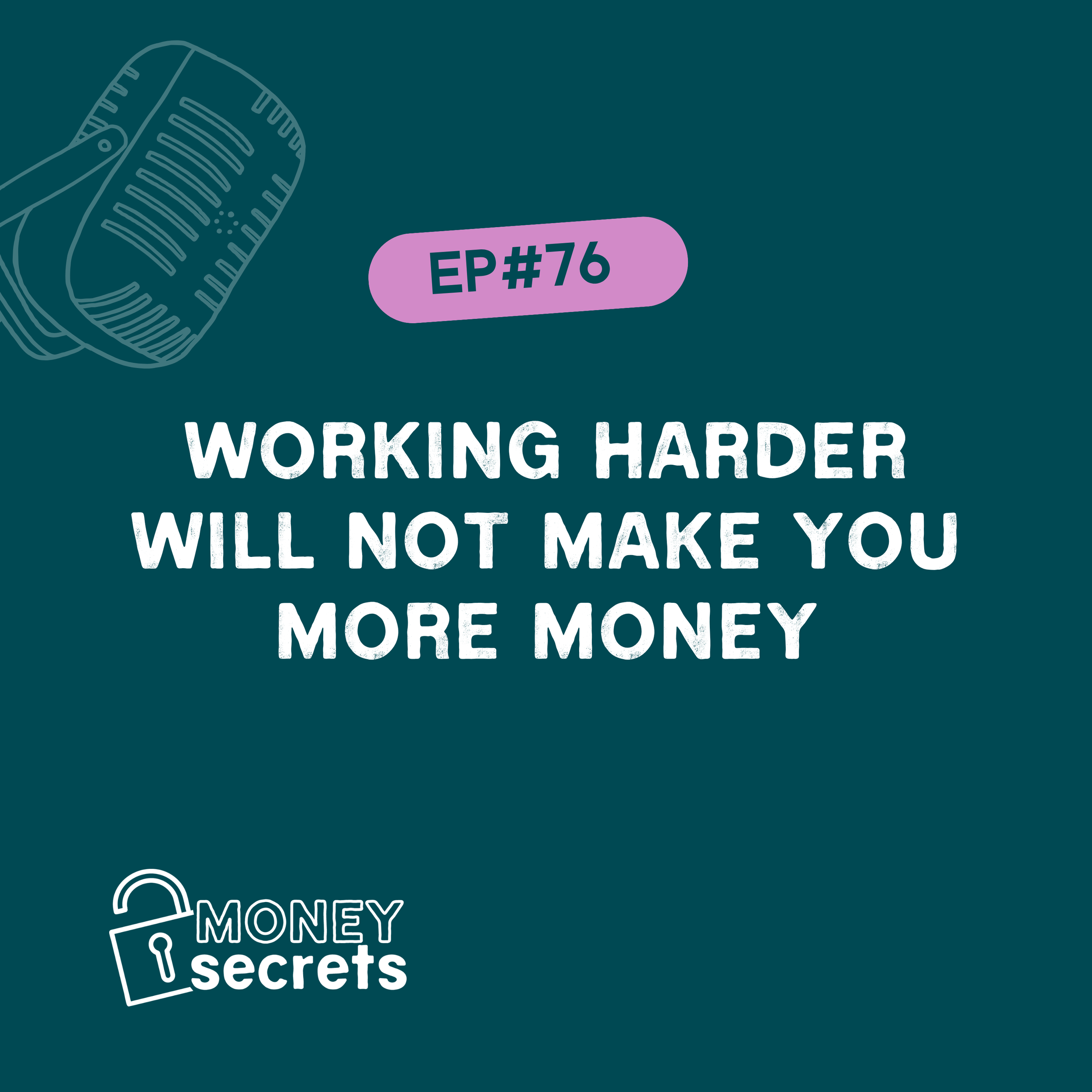 Working harder will not make you more money (EP#76)