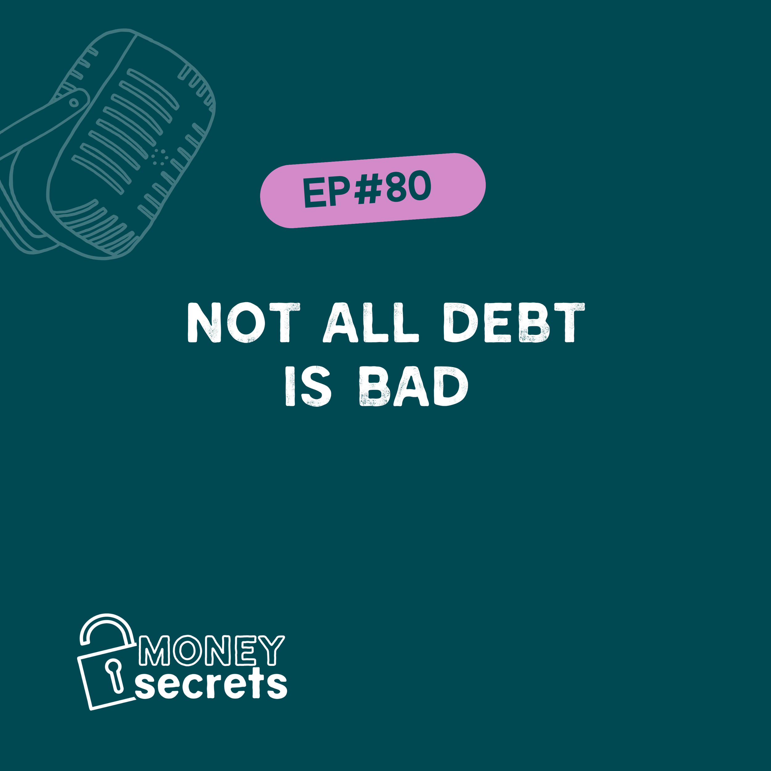 Not all debt is bad (EP#80)