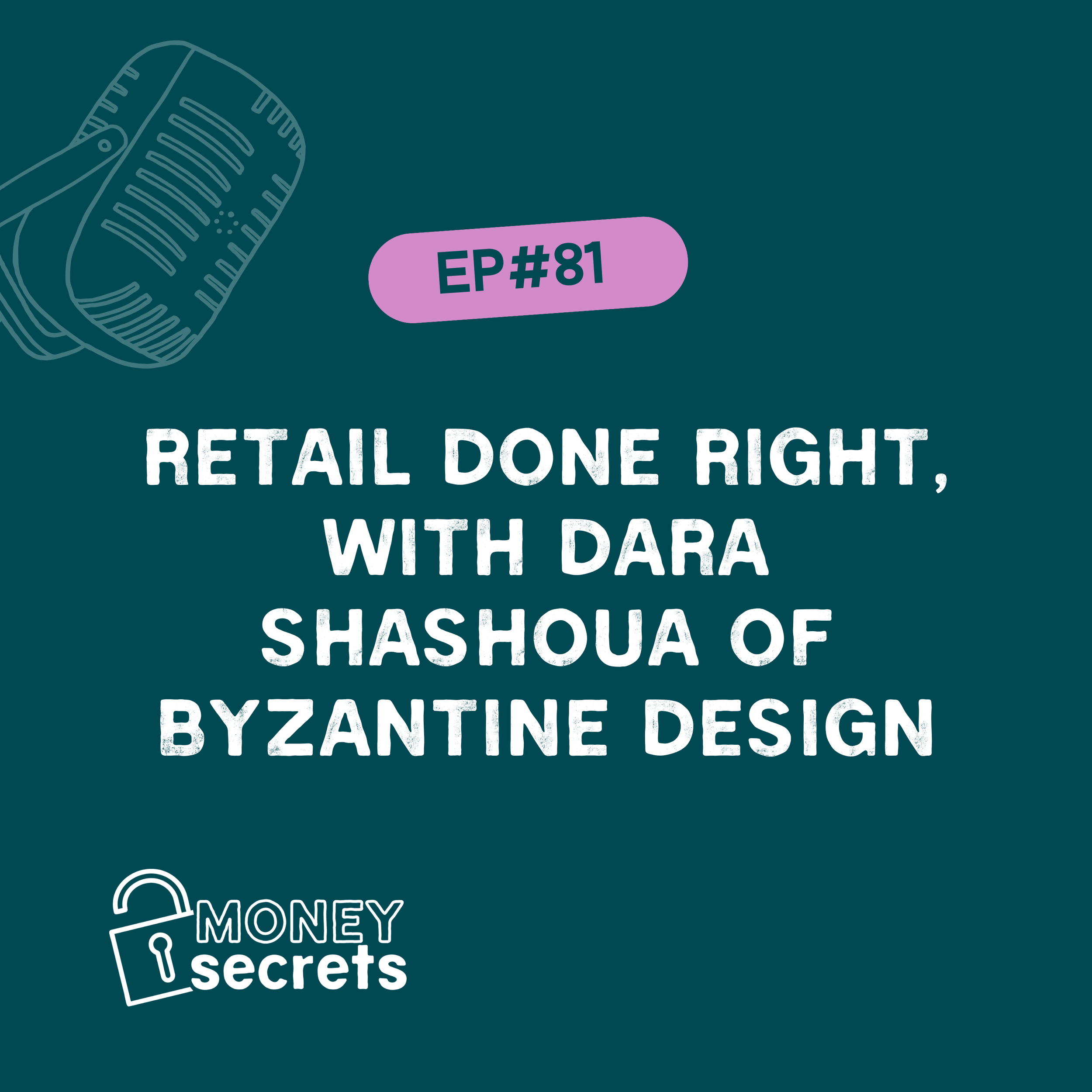 Retail done right, with Dara Shashoua of Byzantine Design (EP#81)