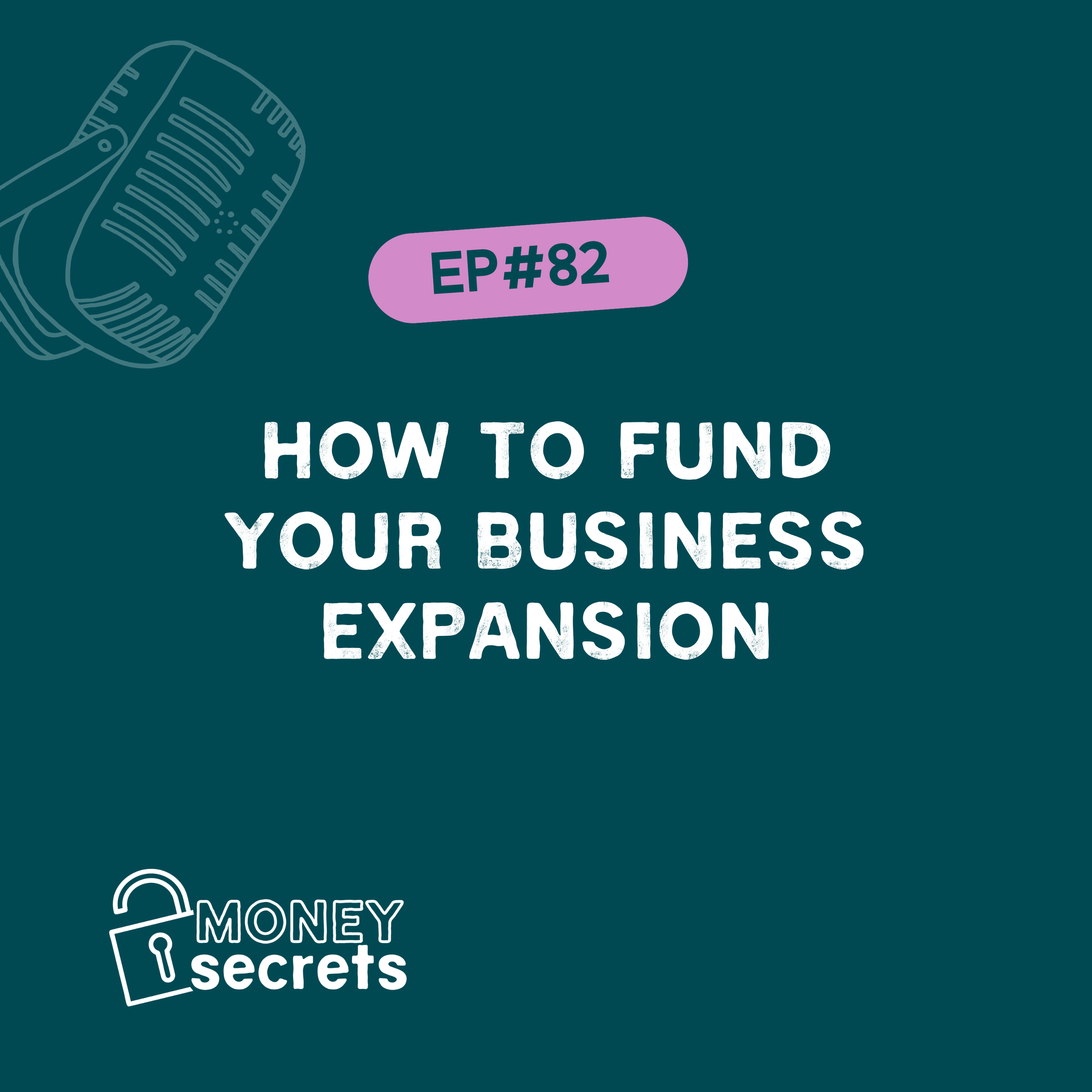 How to fund your business expansion (EP#82)