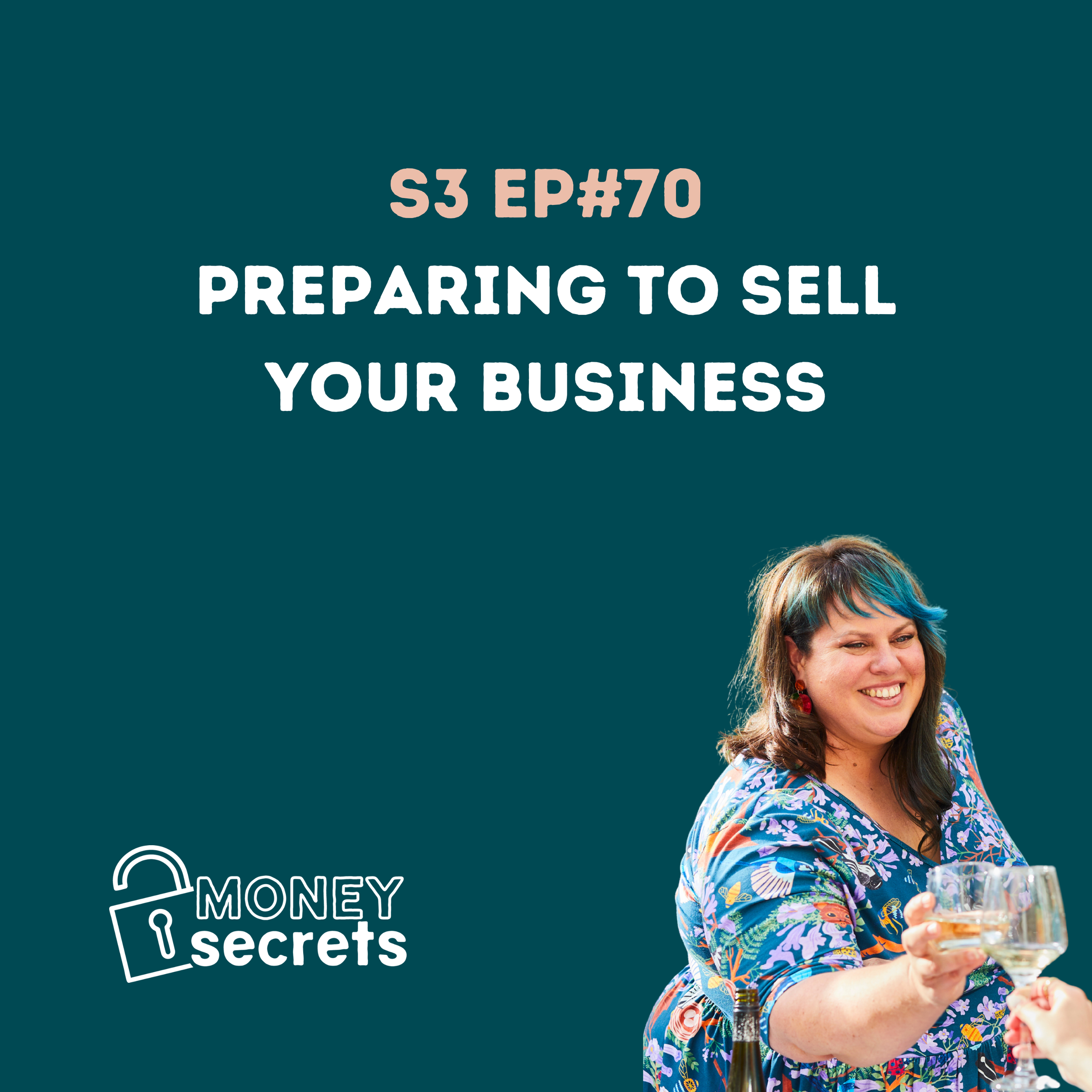 Money Secrets Season 3, Episode 70: Preparing to sell your business.
