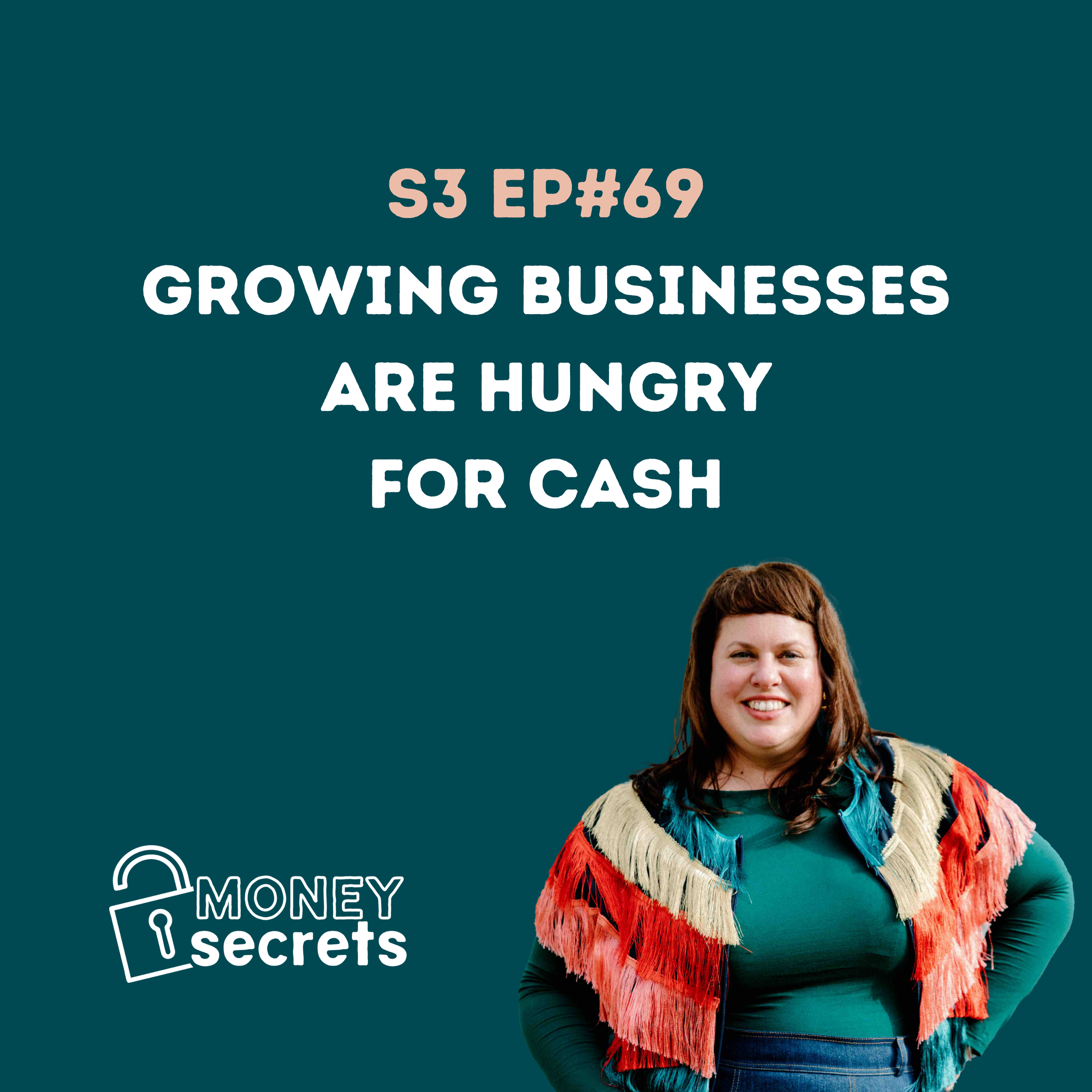 Money Secrets Season 3, Episode 69: Why growing businesses are hungry for cash.