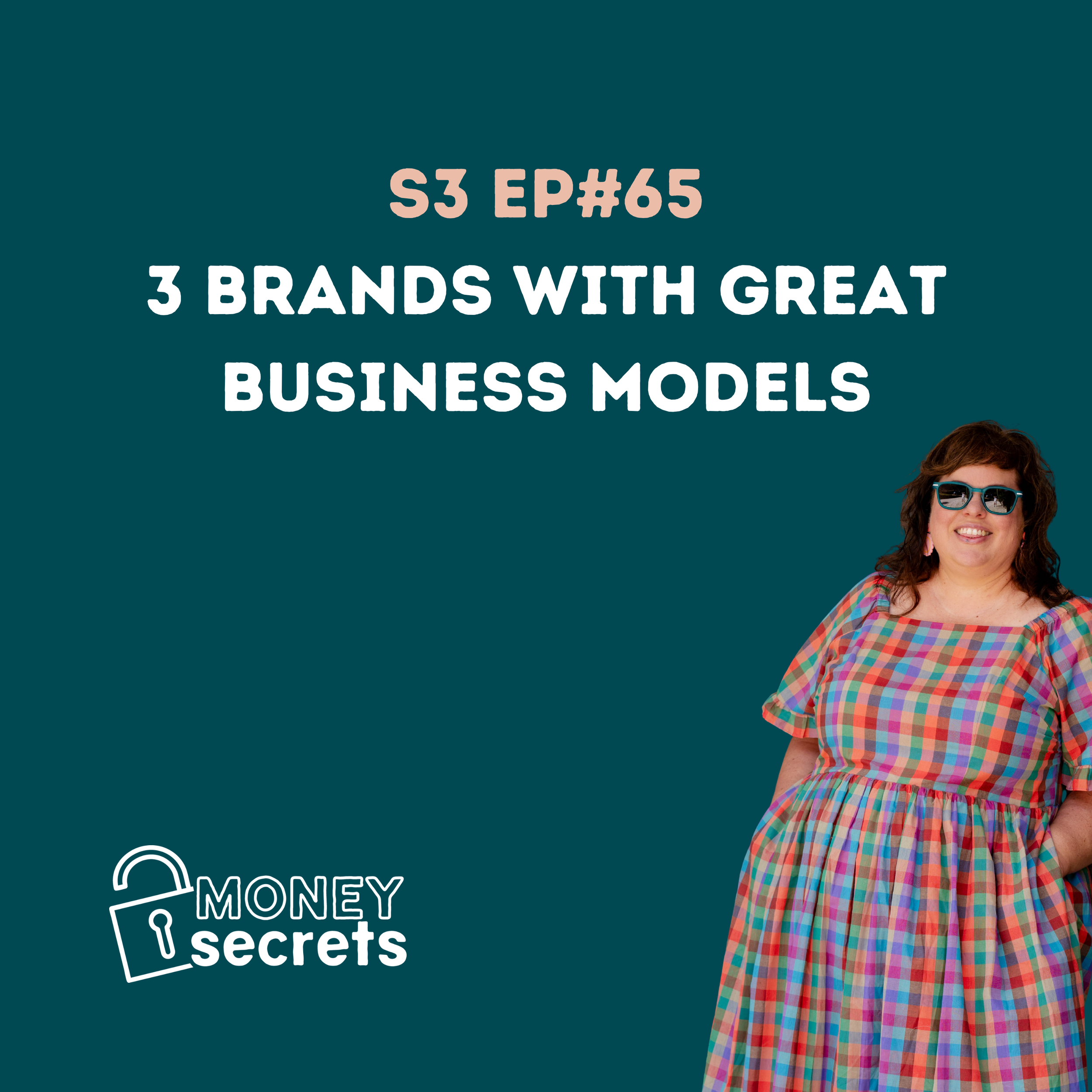 Money Secrets Podcast cover for Season 3 Episode 65 titled “3 Brands With Great Business Models,” featuring Fi Johnston on a teal background wearing a colourful dress.