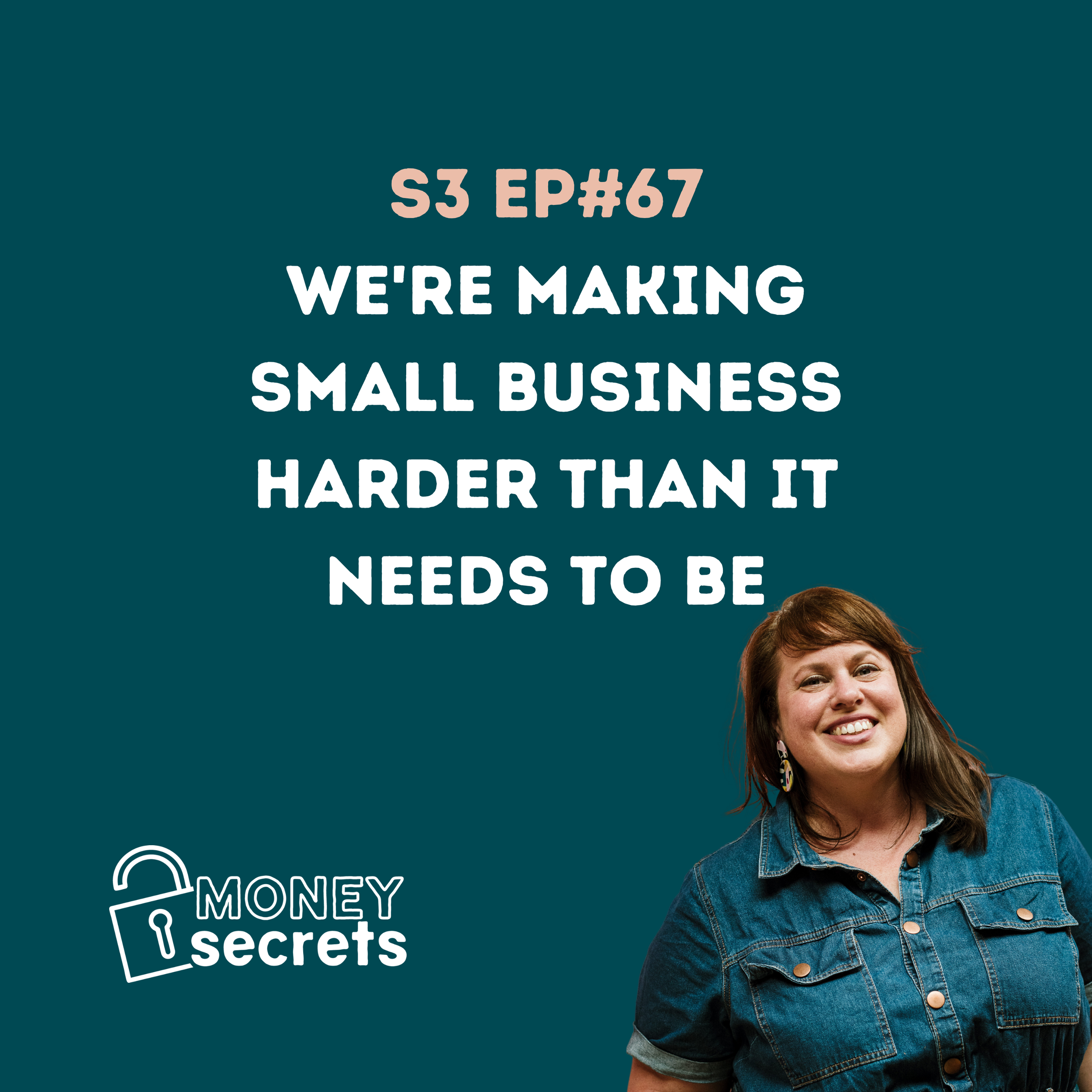 Money Secrets podcast cover featuring Fi Johnston with the episode title: “We’re Making Small Business Harder Than It Needs To Be.”