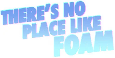 Theres_No_Place_Liike_Fooam.jpg