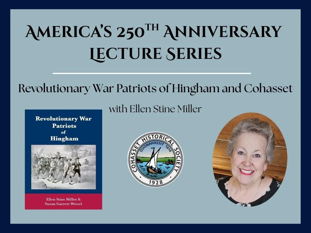 250th Lecture Series: Revolutionary War Patriots of  Hingham and Cohasset