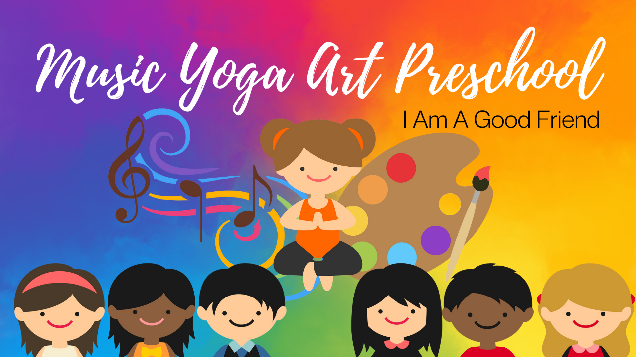 Music Yoga Art Preschool - I Am A Good Friend (One-Time)
30min.  $9.  3-5yo