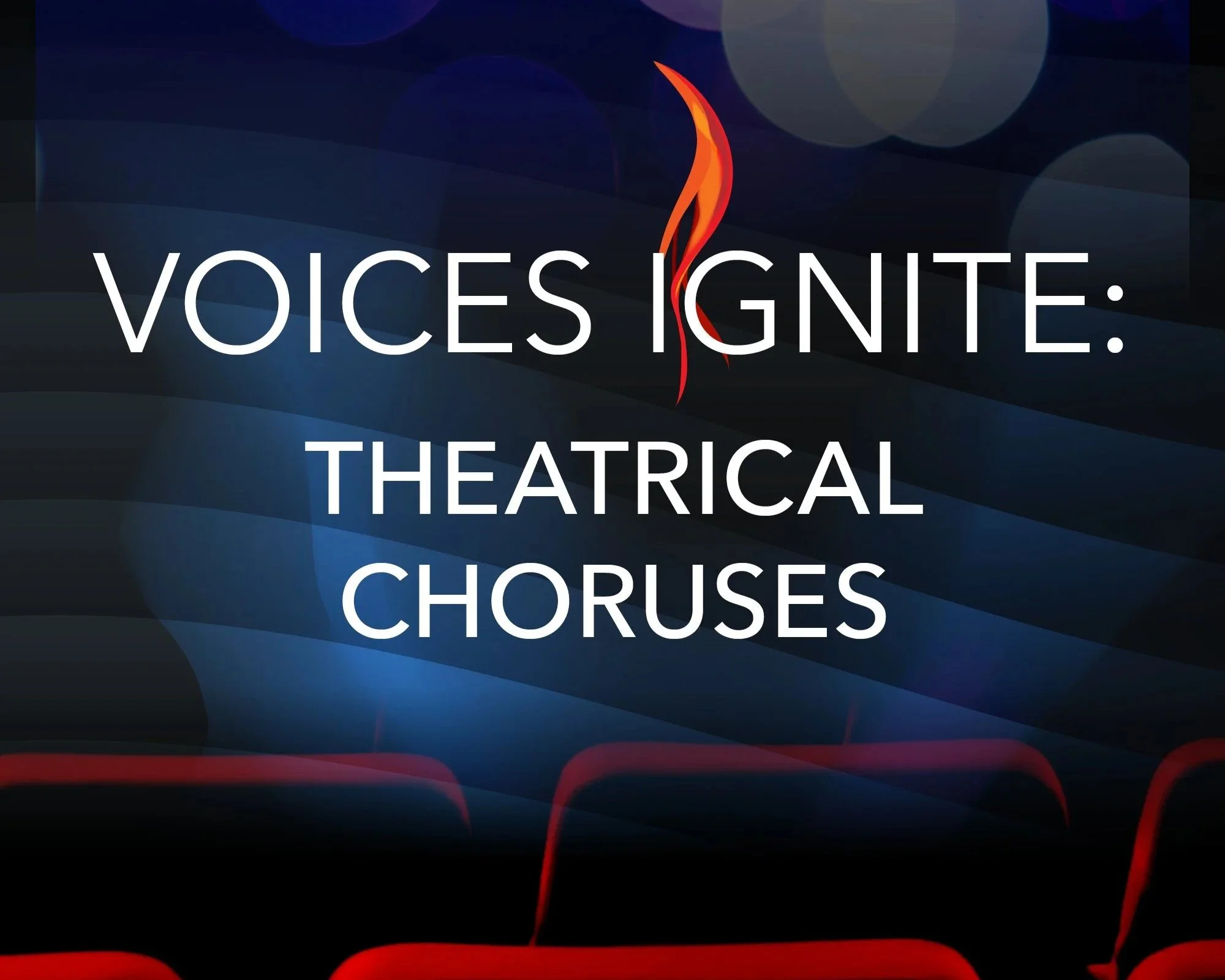 Voices Ignite: Theatrical Choruses