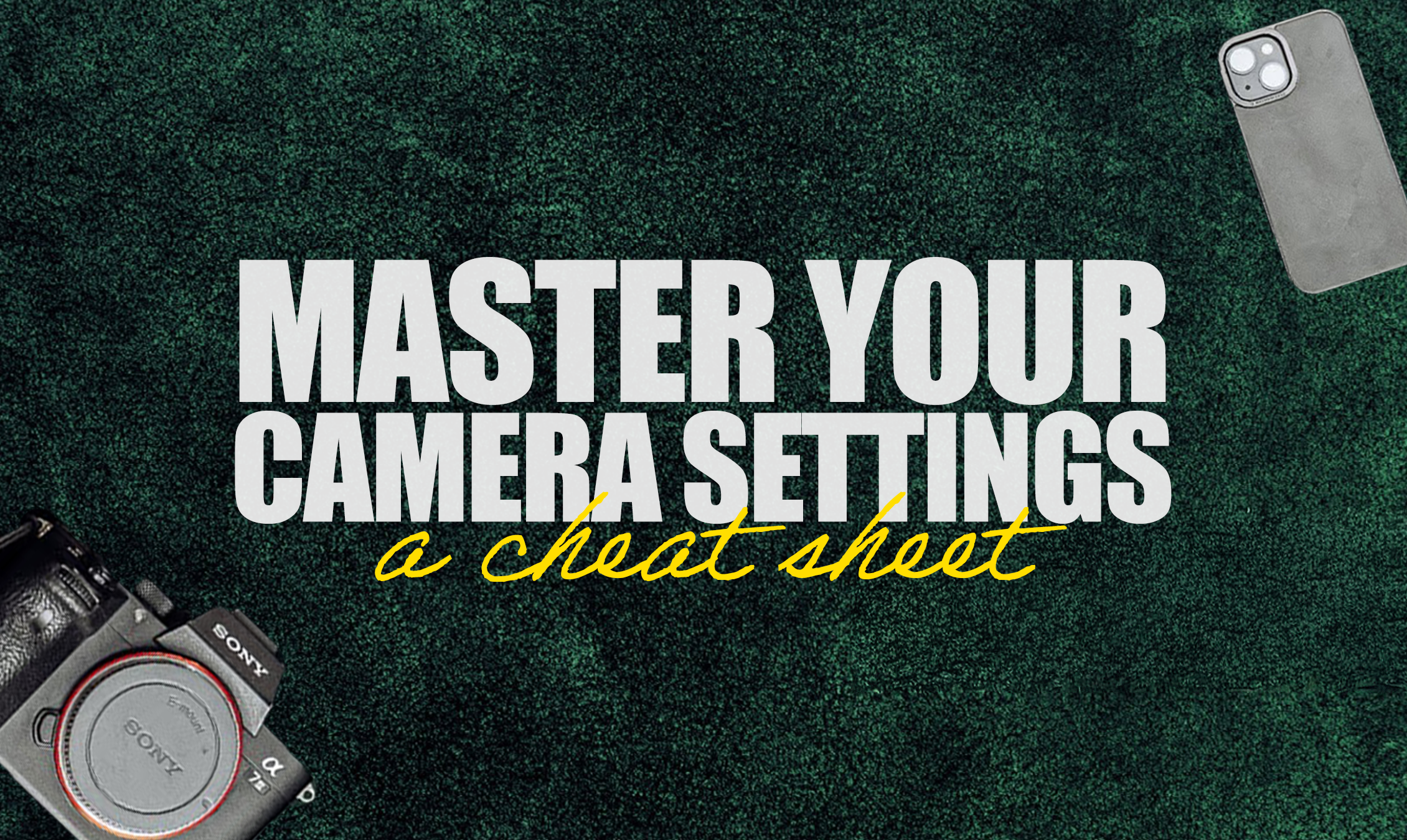 Camera Cheat Sheet