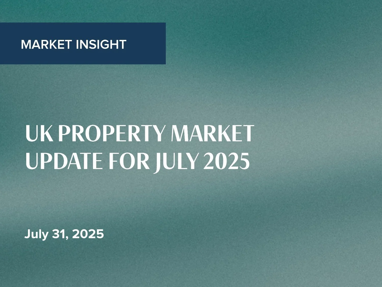 UK Property Market Update for July 2025