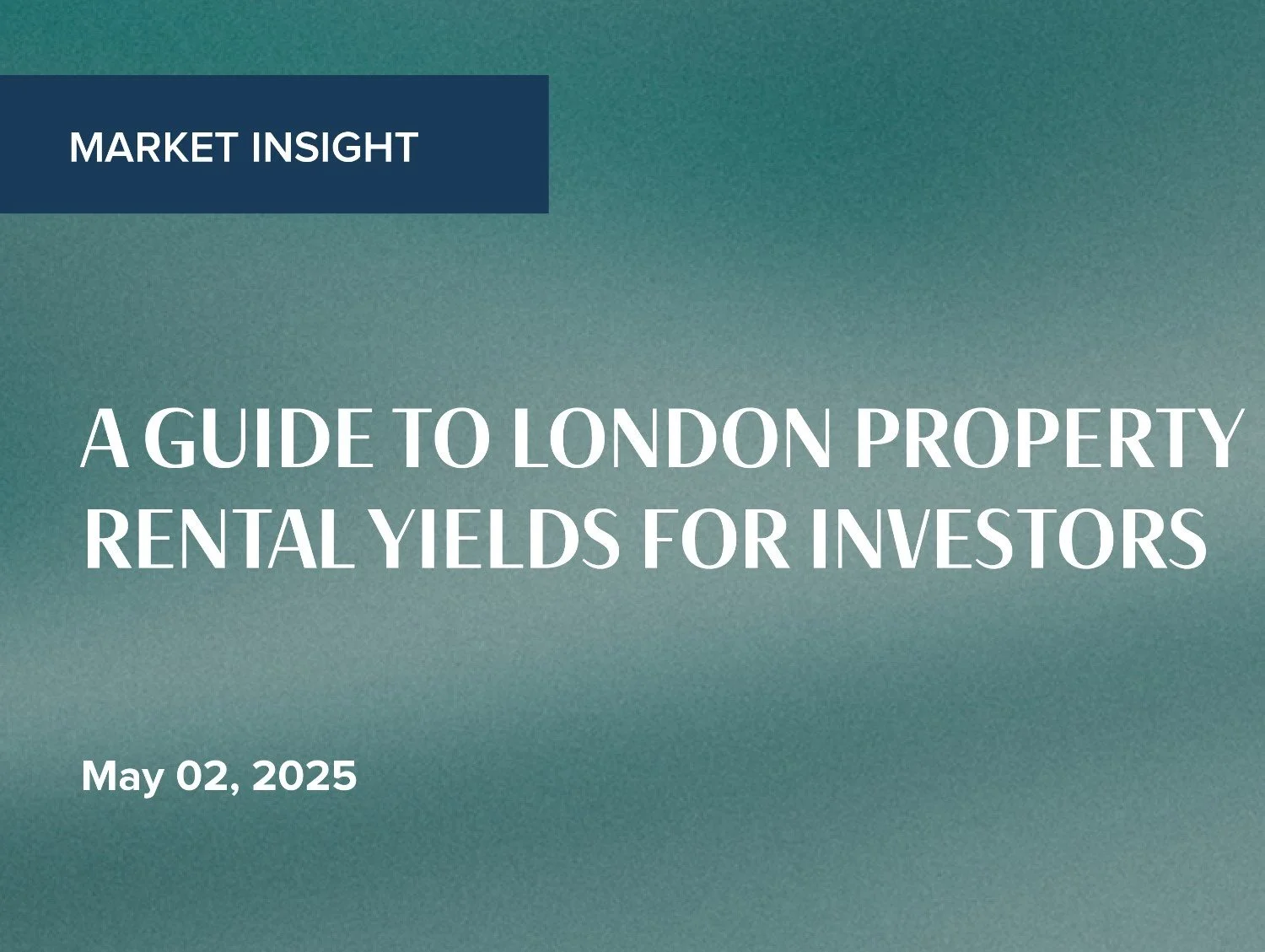 A Guide to London Property Rental Yields for Investors
