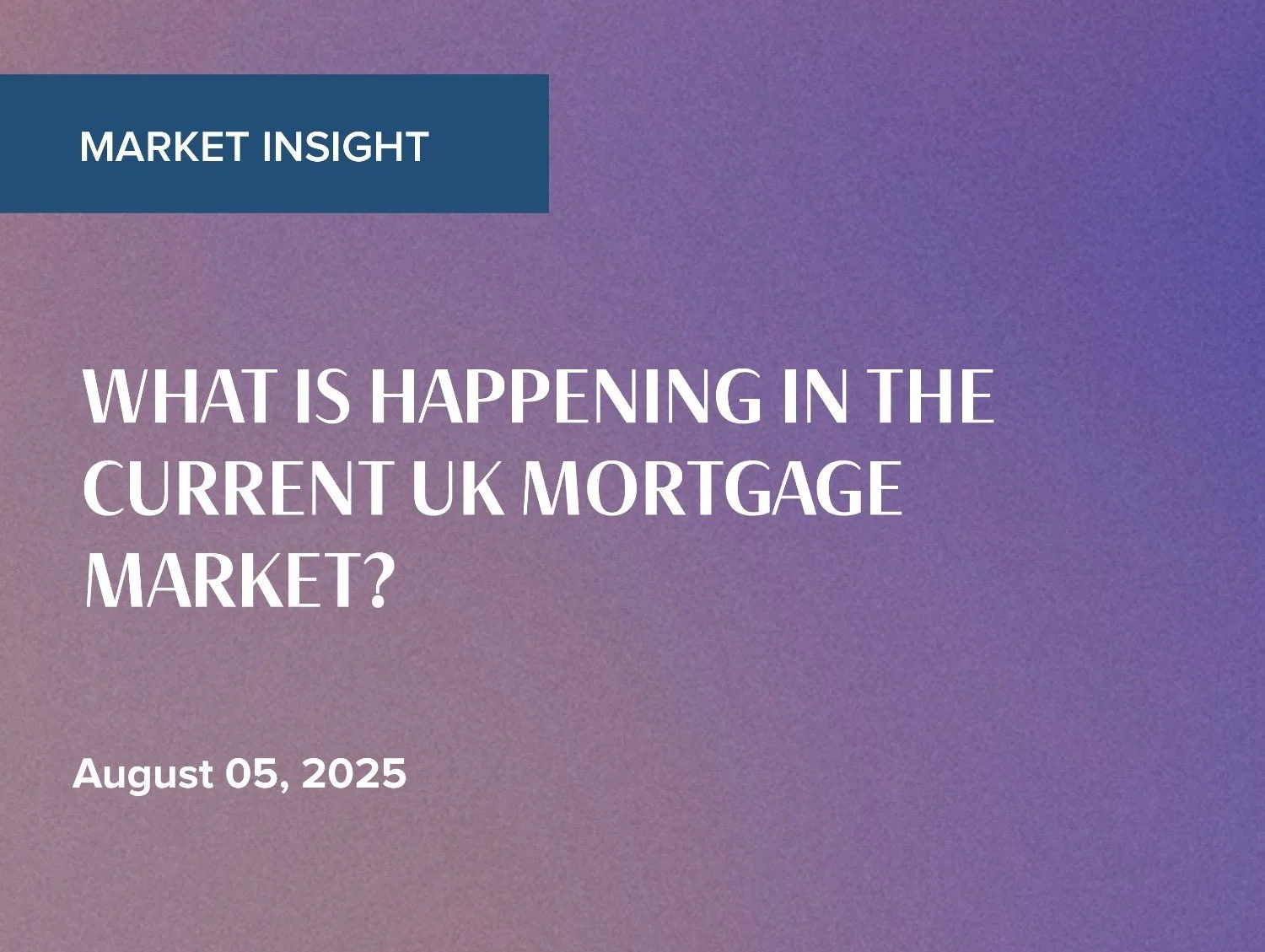 What is happening in the current UK mortgage market?