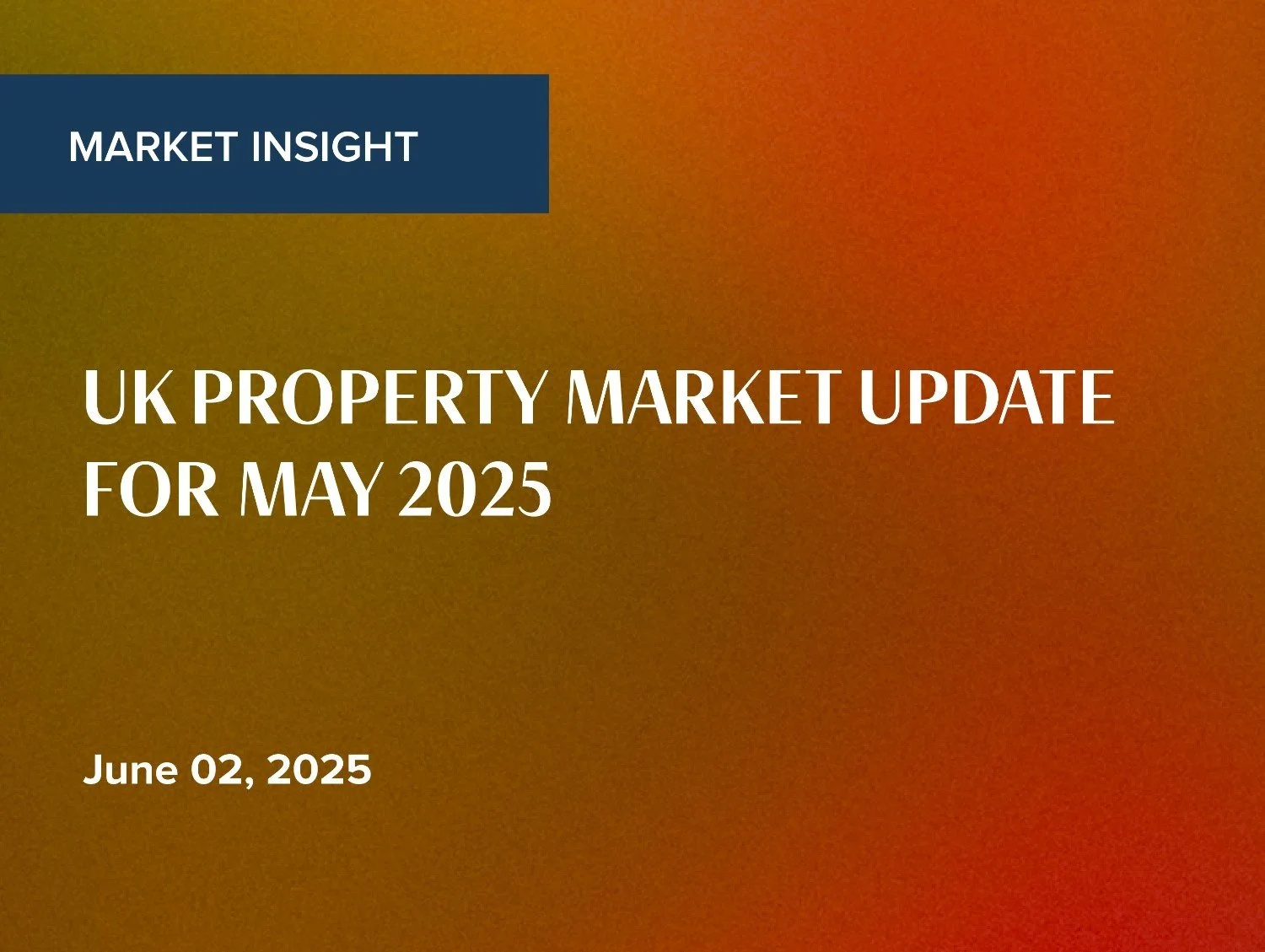 May UK Property Market Update