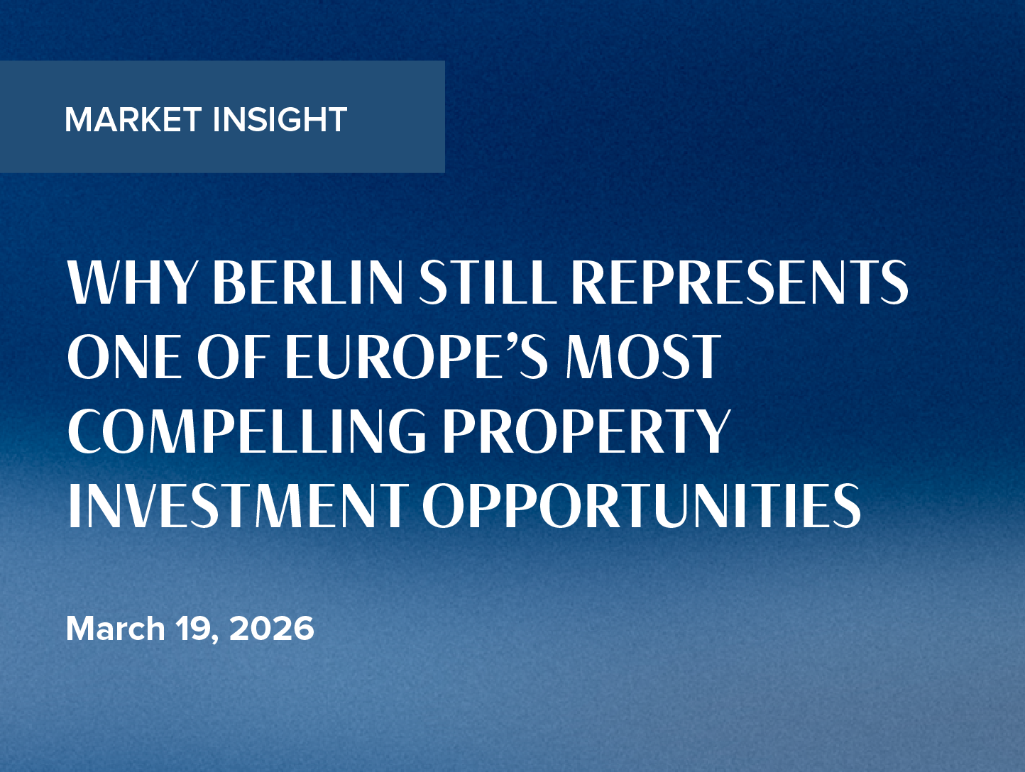 Why Berlin Still Represents One of Europe’s Most Compelling Property Investment Opportunities