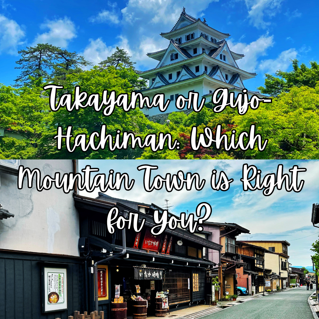 Takayama or Gujo-Hachiman: Which Mountain Town is Right for You?