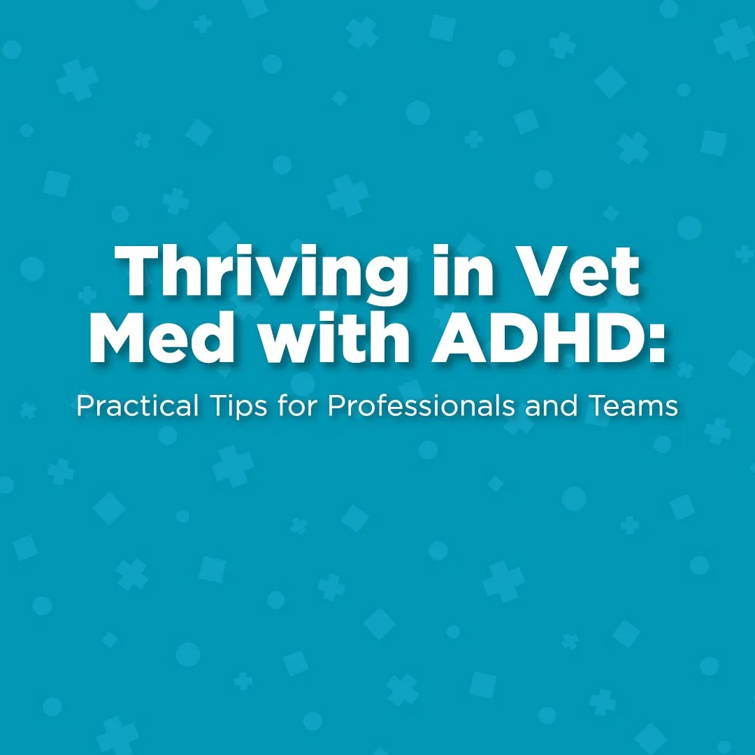 Thriving in Veterinary Medicine with ADHD