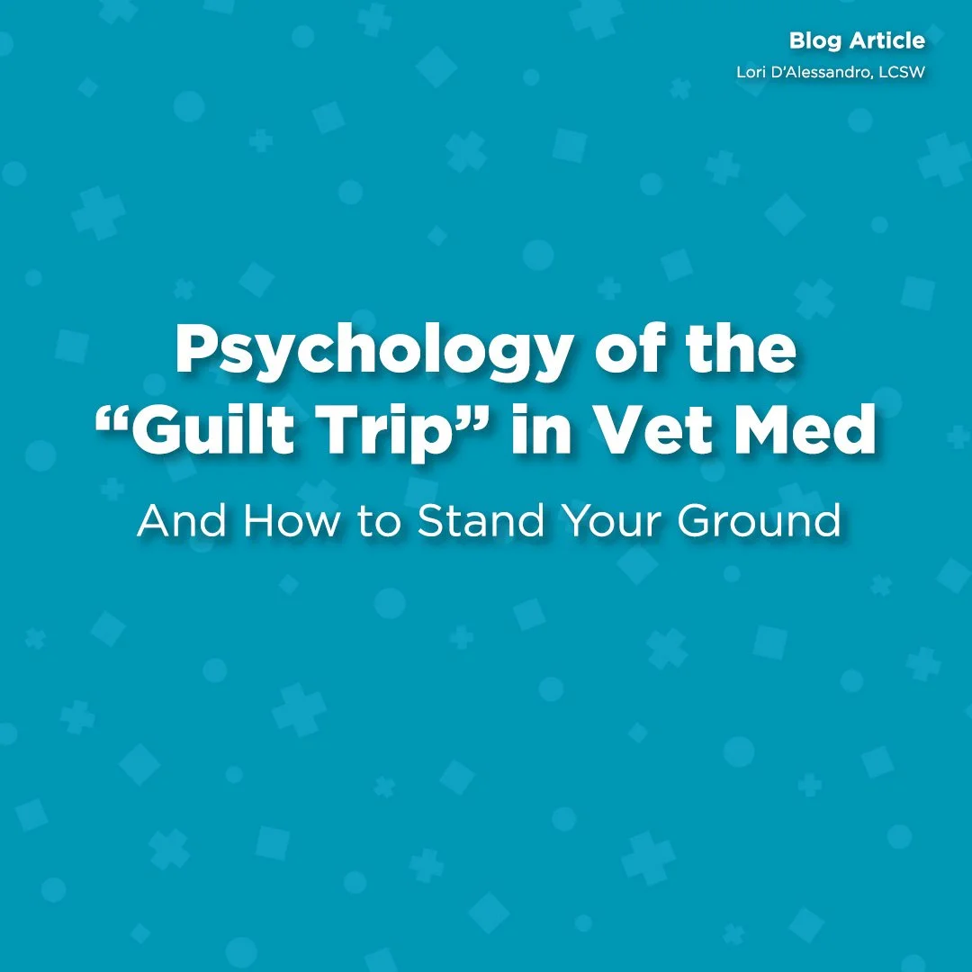 Psychology of the "Guilt Trip" in Veterinary Medicine