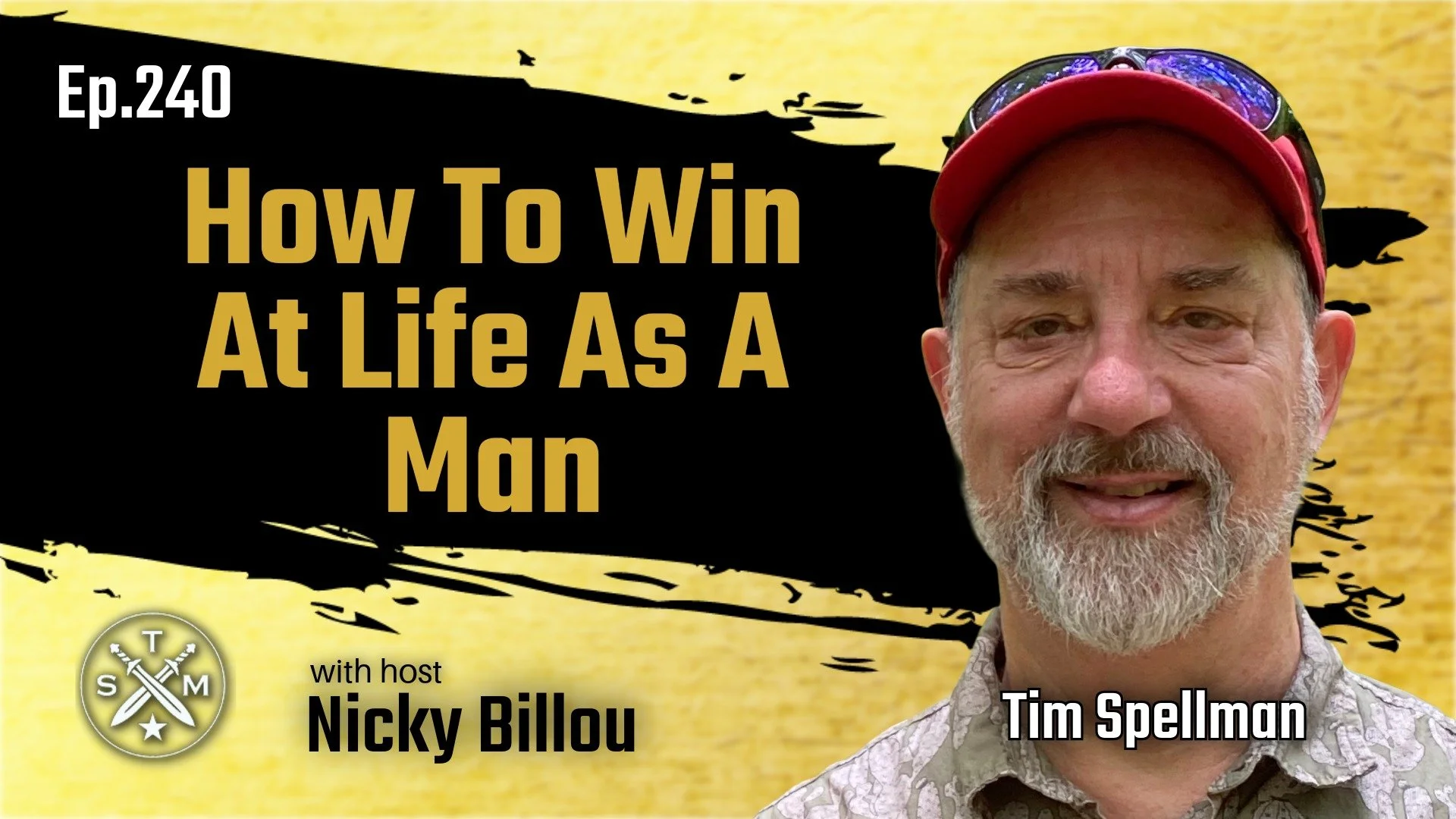 EP240: Tim Spellman - How To Win At Life As A Man