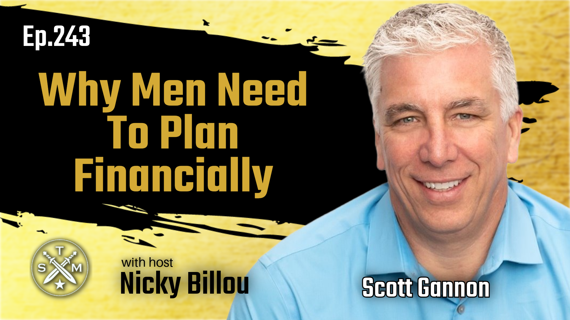 EP243: Scott Gannon - Why Men Need To Plan Financially