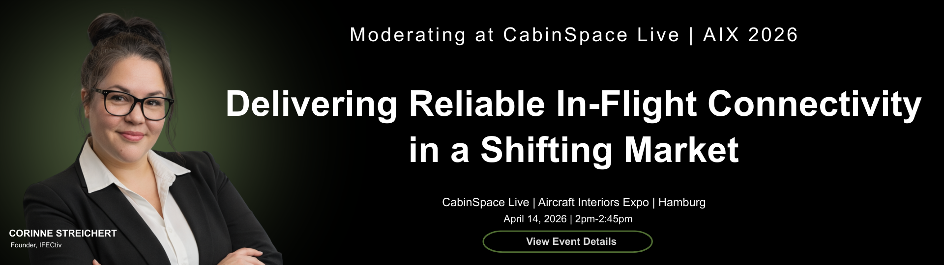 Banner -Delivering Reliable In-Flight Connectivity in a Shifting Market. CabinSpace Live, AIX 2026, Hamburg Germany April 14, 2026 at 2pm. Corinne in a black suit with her arms folded and smiling.