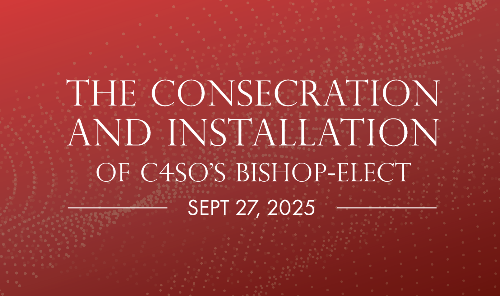 The Consecration & Installation of C4SO's Bishop-Elect