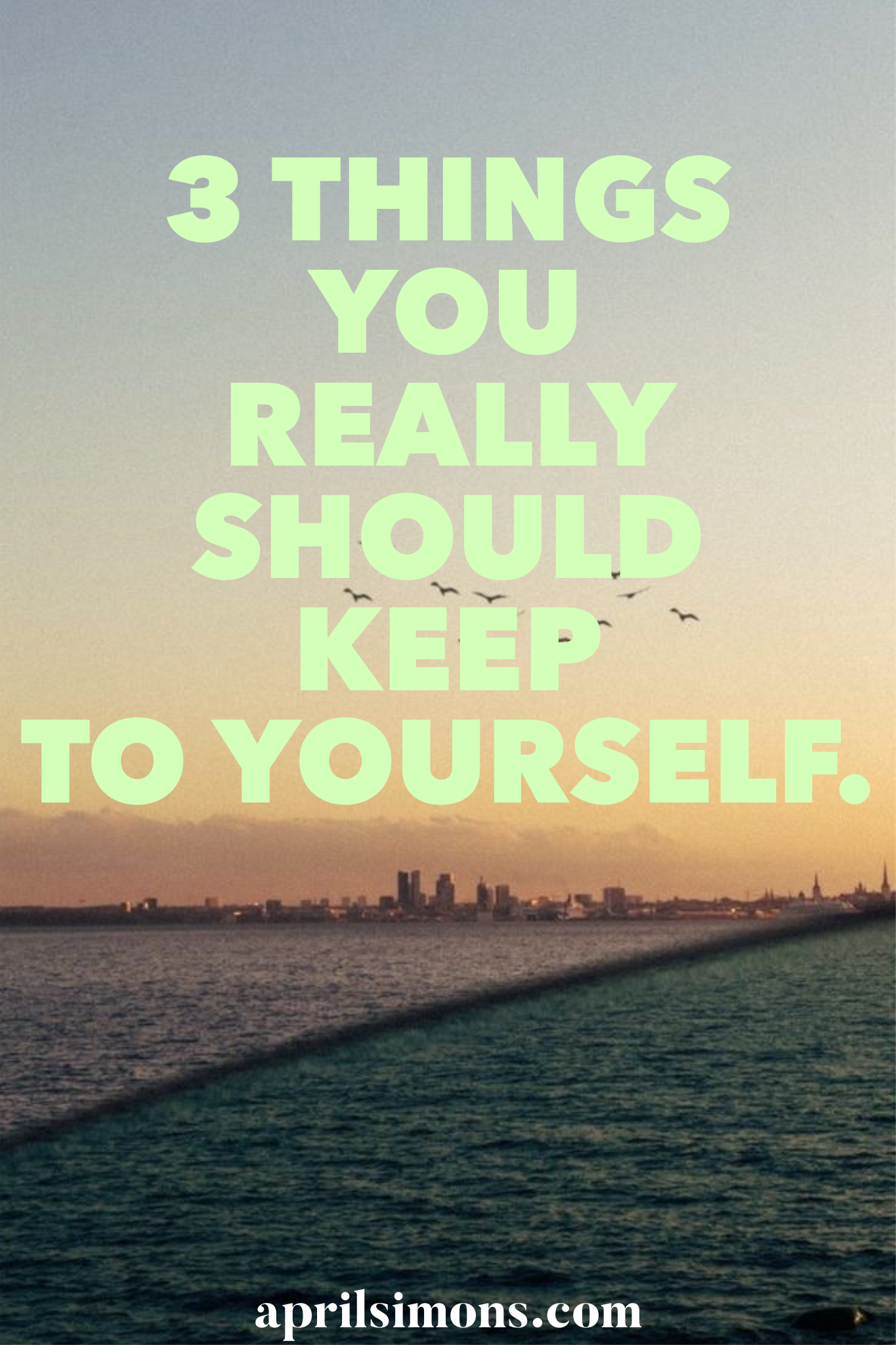 3 Things You Really Should Keep to Yourself
