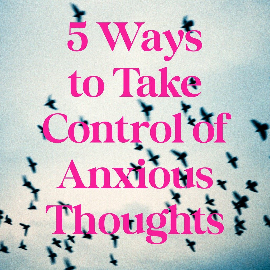 5 Ways to Take Control of Your Thoughts