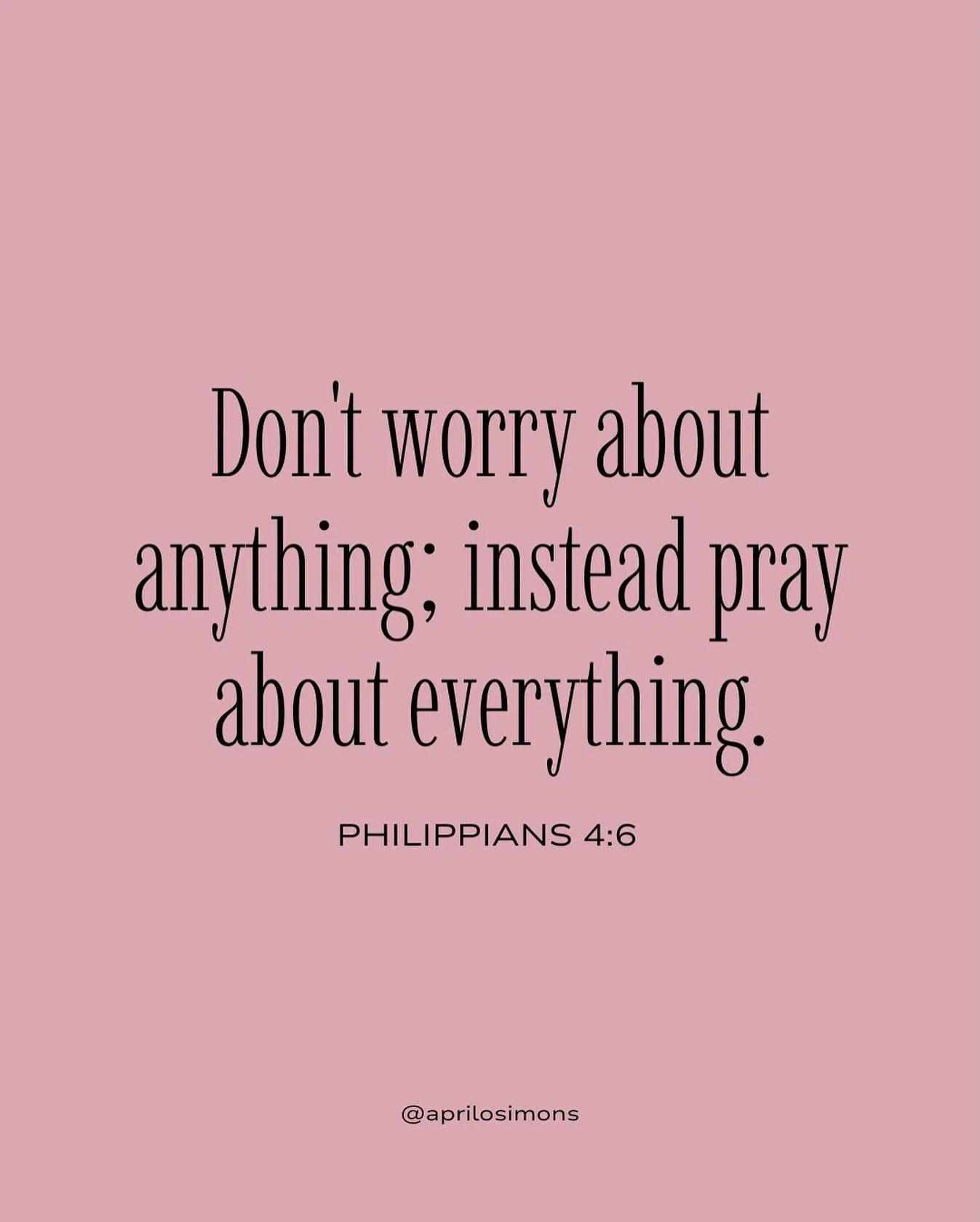 A reminder I always come back to: worry less, pray about it, and trust God with the rest.