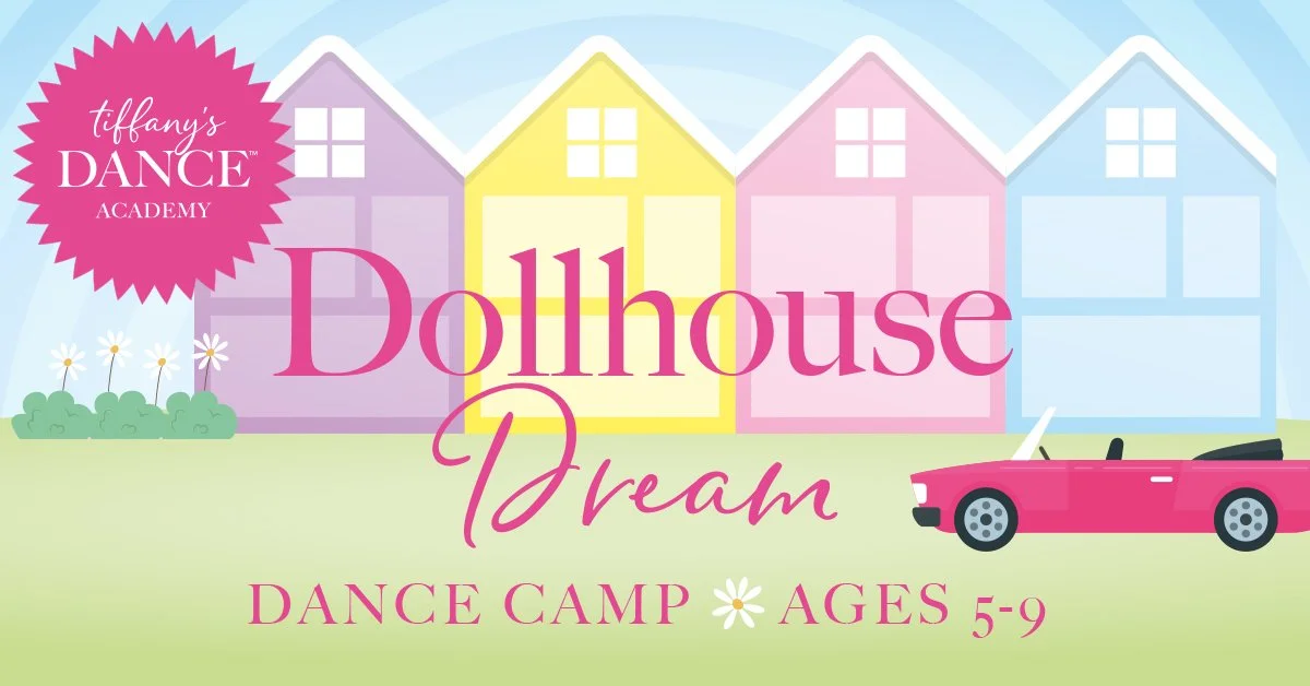Dollhouse Dream Dance Camp — Tiffany's Dance Academy
