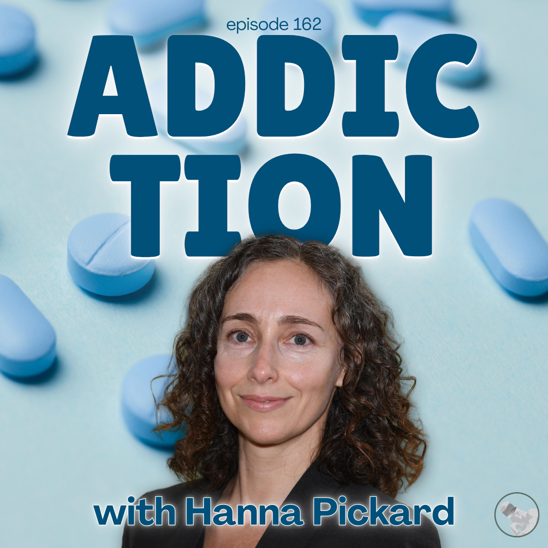Episode 162: Addiction with Hanna Pickard