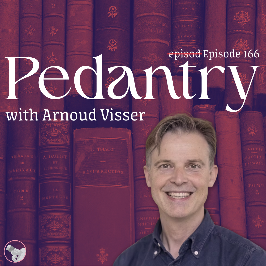 Episode 166: Pedantry with Arnoud Visser