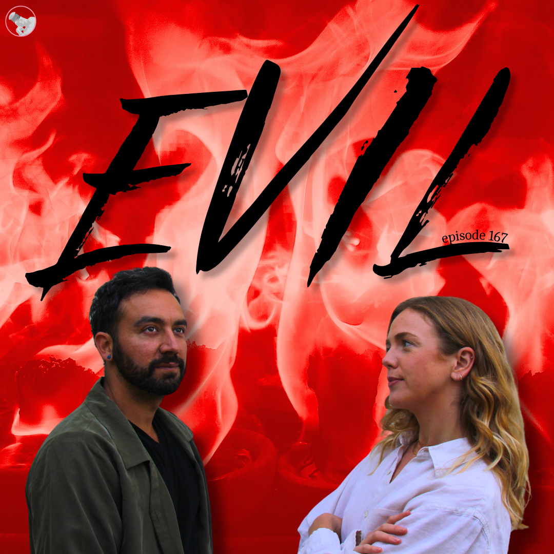 Episode 166: Evil