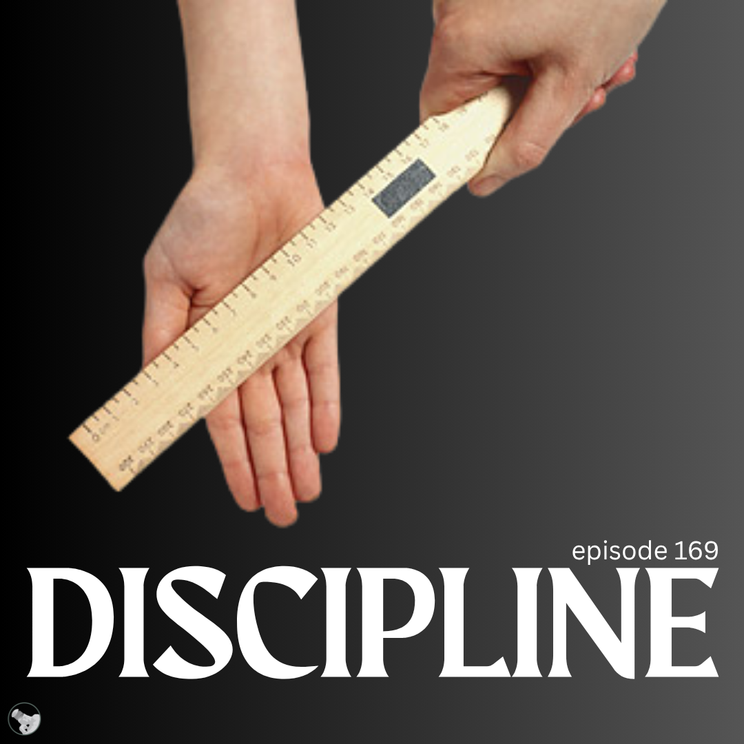 Episode 169: Discipline