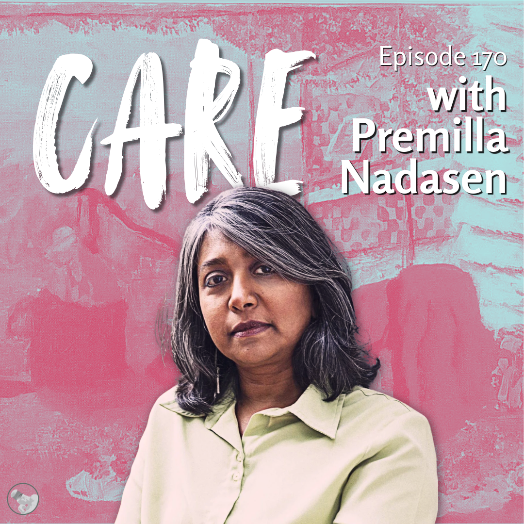 Episode 170: Care with Premilla Nadasen