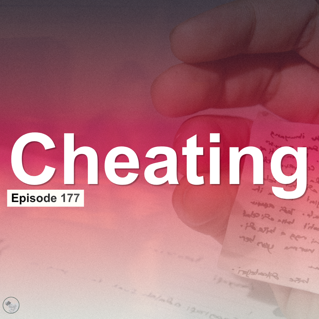 Episode 177: Cheating